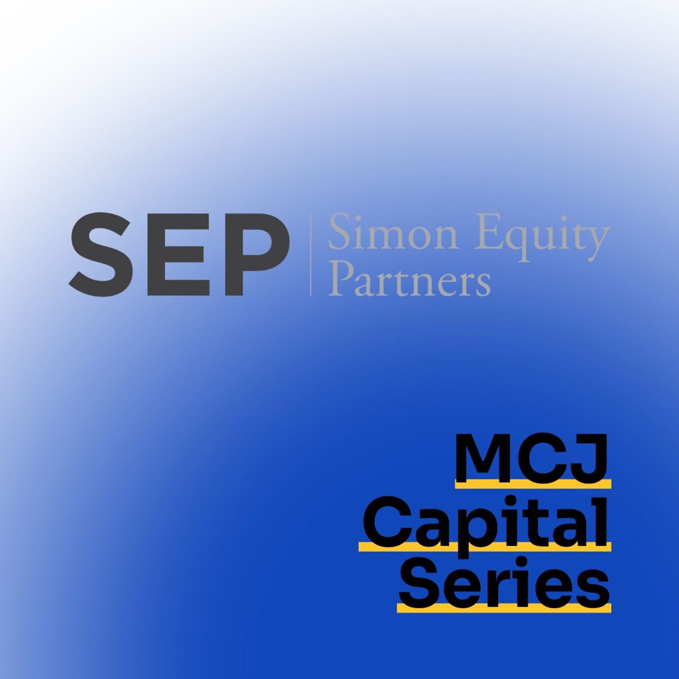 Capital Series: Steve Simon, Simon Equity Partners