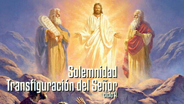 Solemnidad de la Transfiguración del Señor (A)