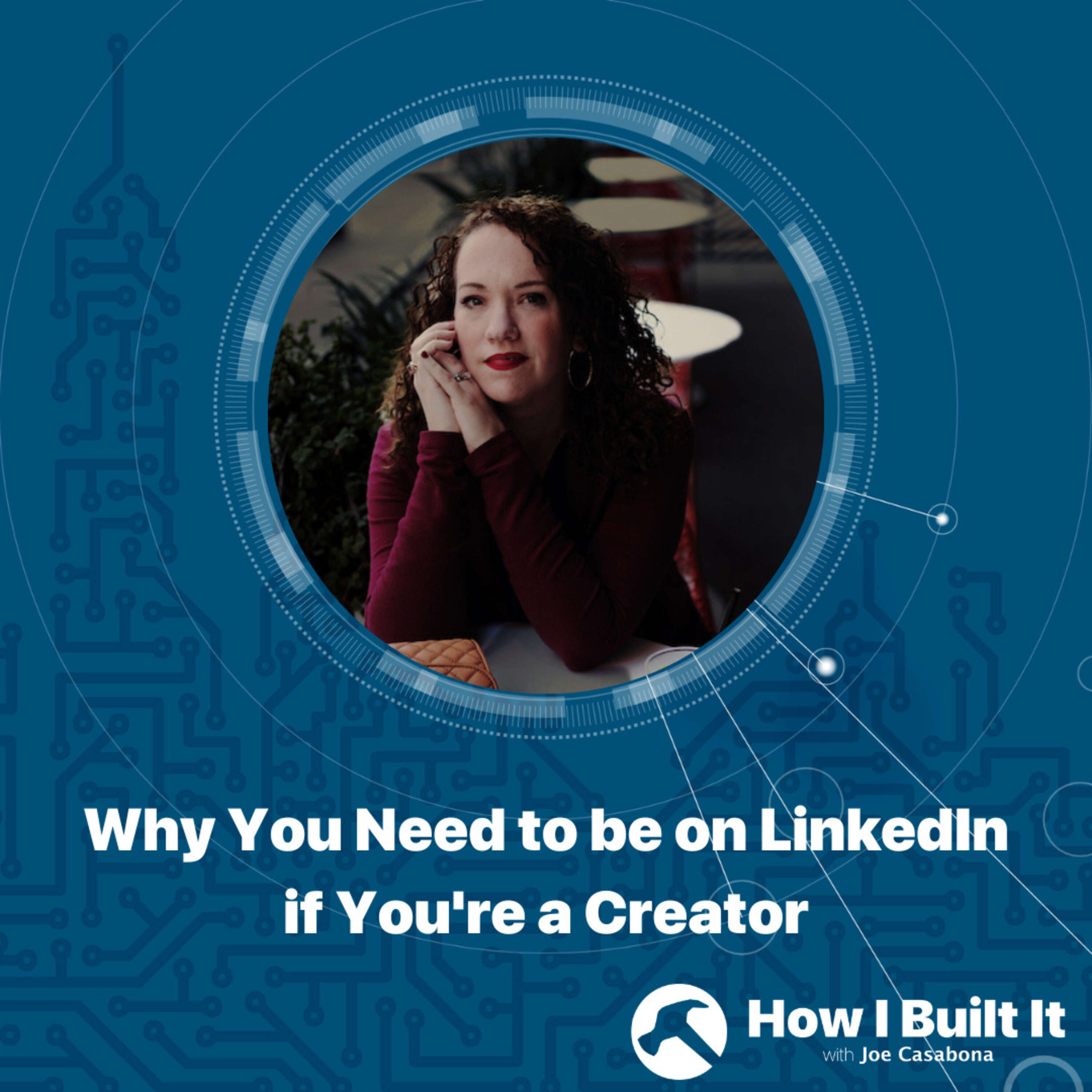 Why You Need to be on LinkedIn if You're a Creator with Kathleen Celmins