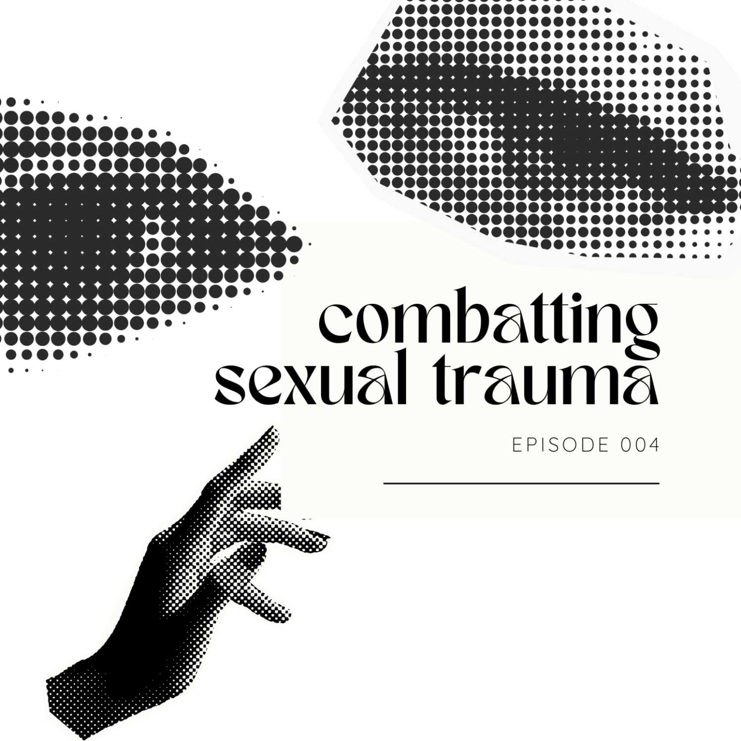 Episode 004 - Combatting s*xual trauma