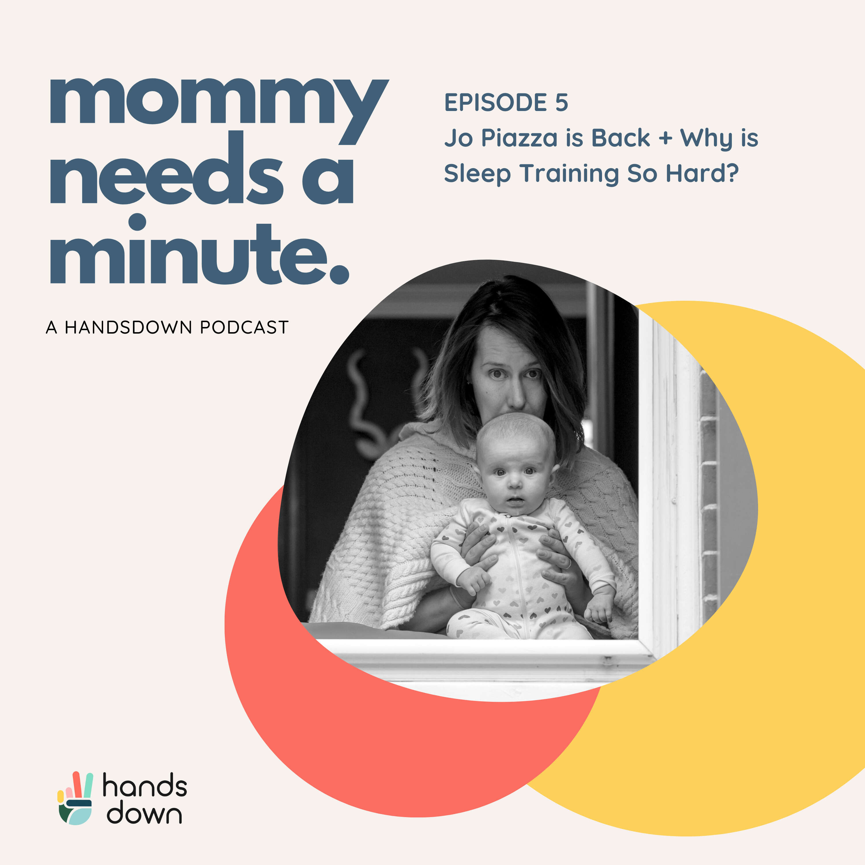 Episode 5: Jo Piazza is Back + Why is Sleep Training So Hard?