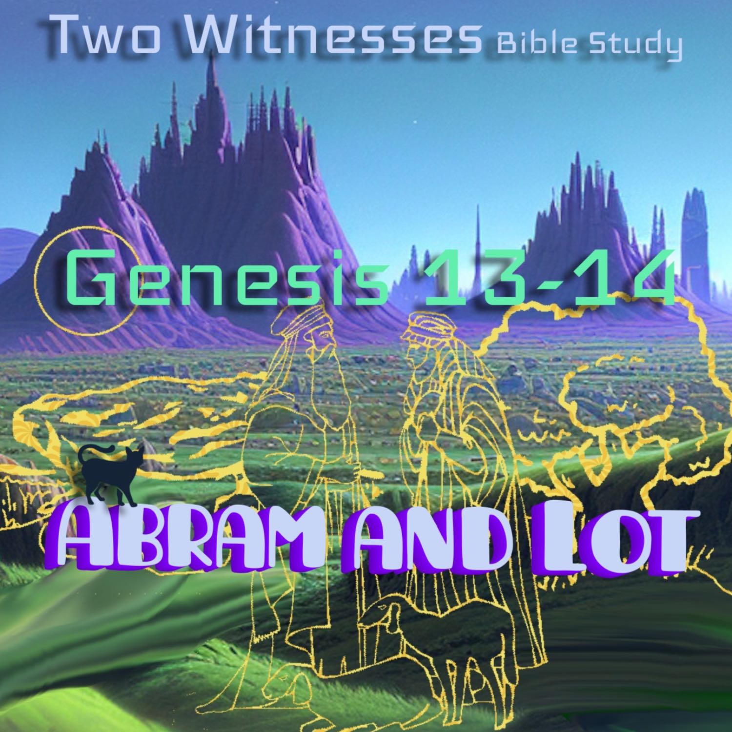 #125 💰 Two Witnesses, Genesis 13-14, Abram and Lot  ⚔️🤴🤴🤴🤴🤴👑👑👑👑