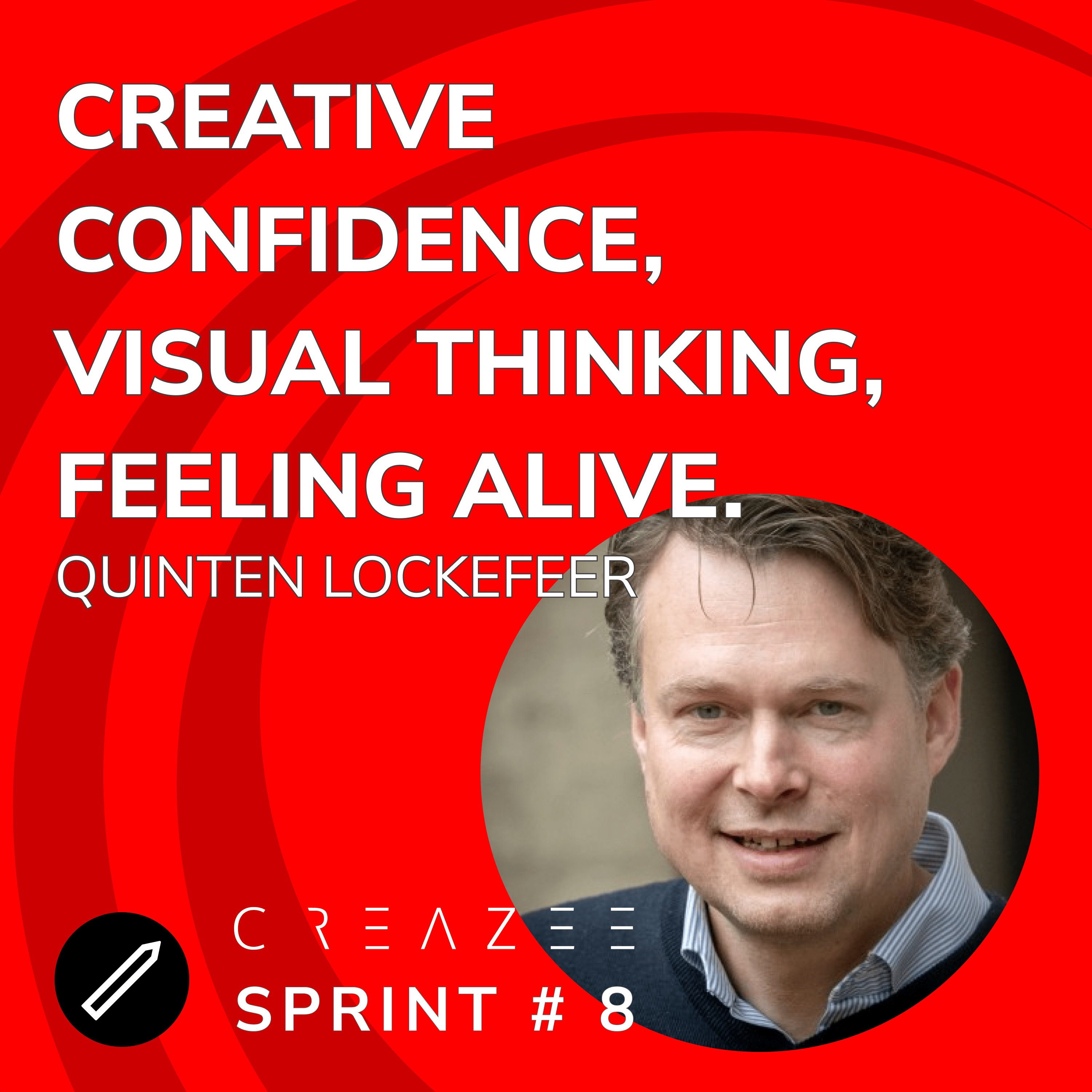 CREAZEE Sprint 8, Creative Confidence, Visual Thinking, Feeling Alive, With Quinten Lockefeer