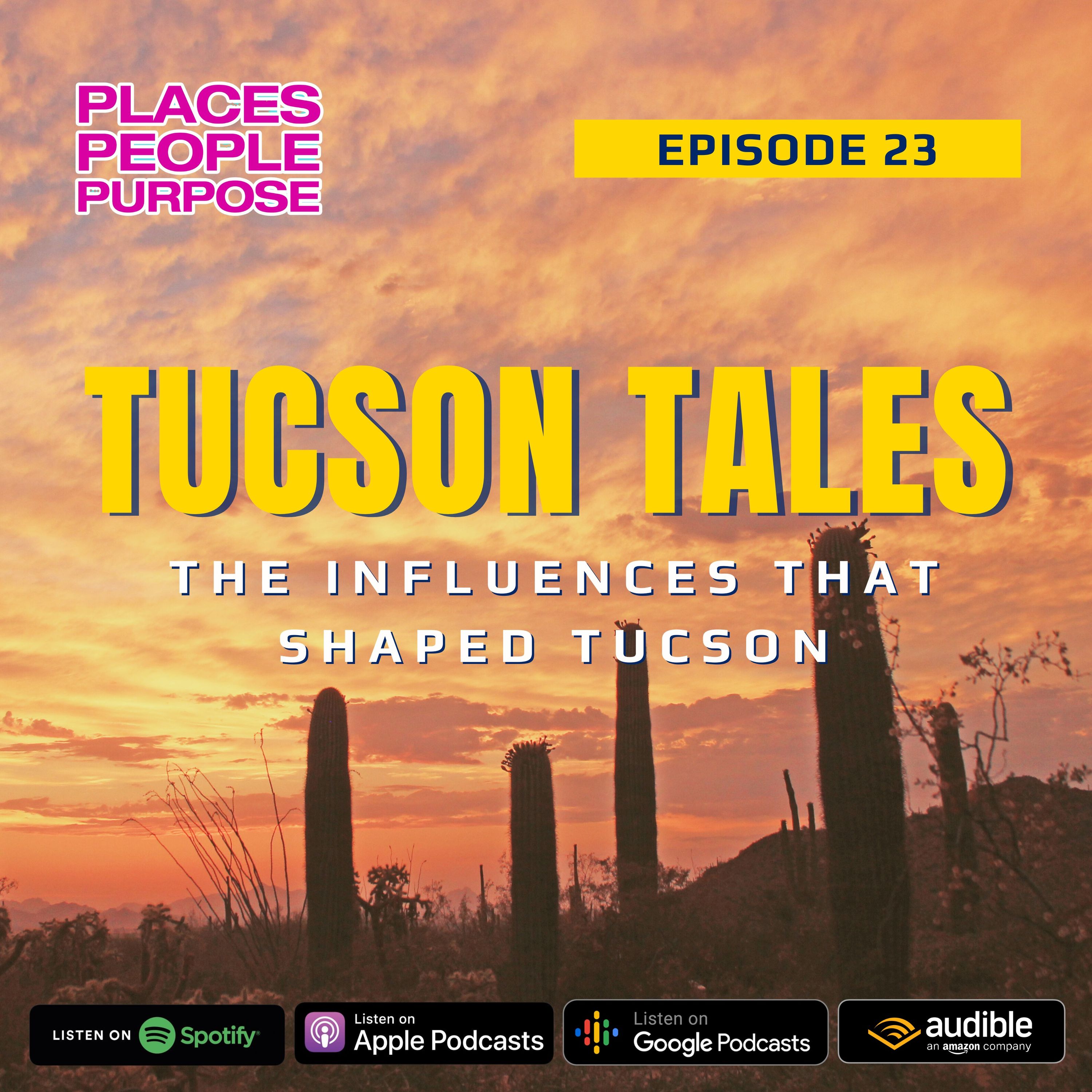 Episode 23: Tracing the Footsteps: The Influences that Shaped Tucson