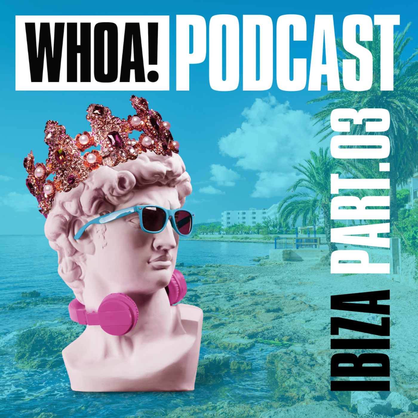 Whoa! Promo Podcast Ibiza Part. 3