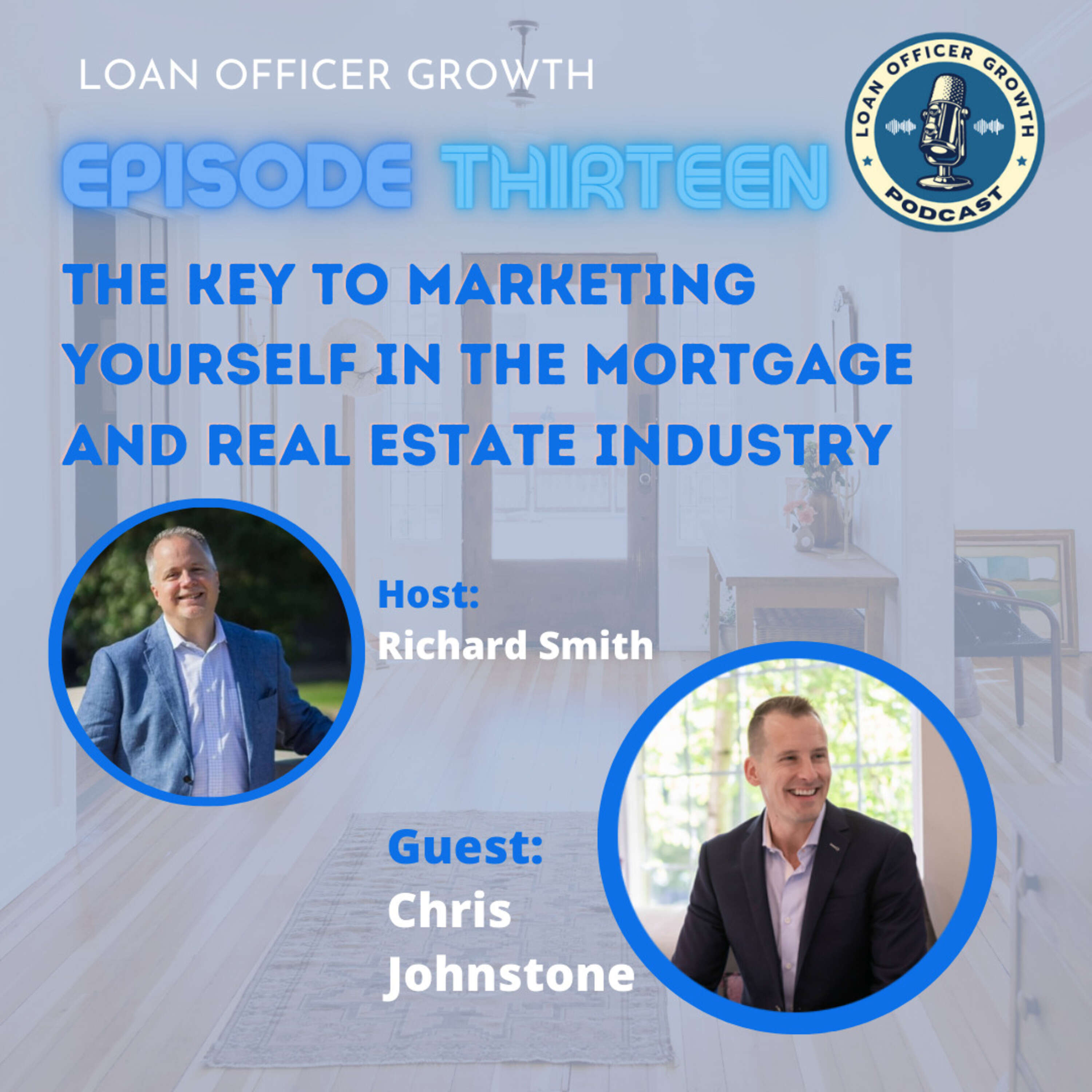 Episode 13: The Key to Marketing Yourself in the Mortgage and Real Estate Industry
