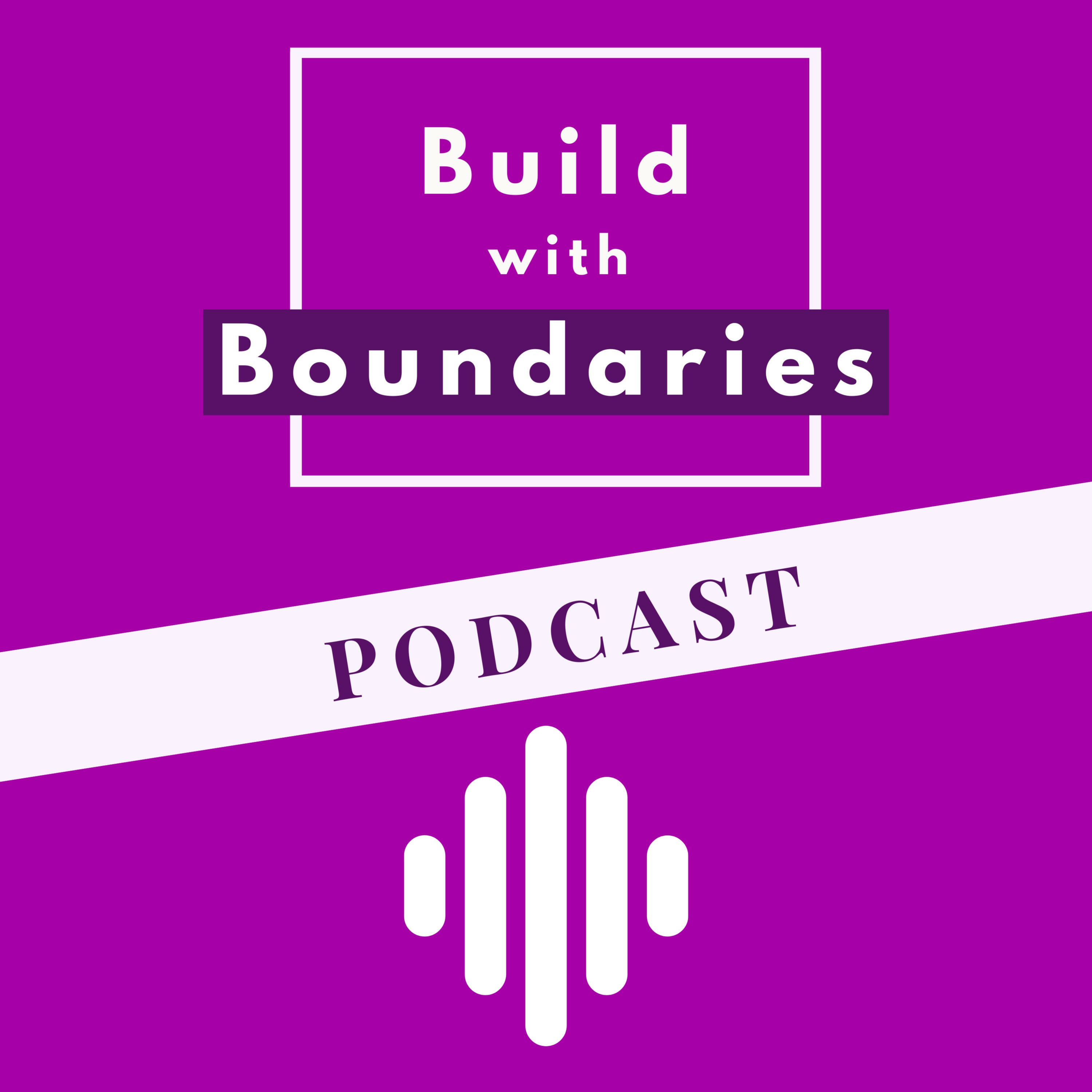 Build with Boundaries - podcast for Mums in business 