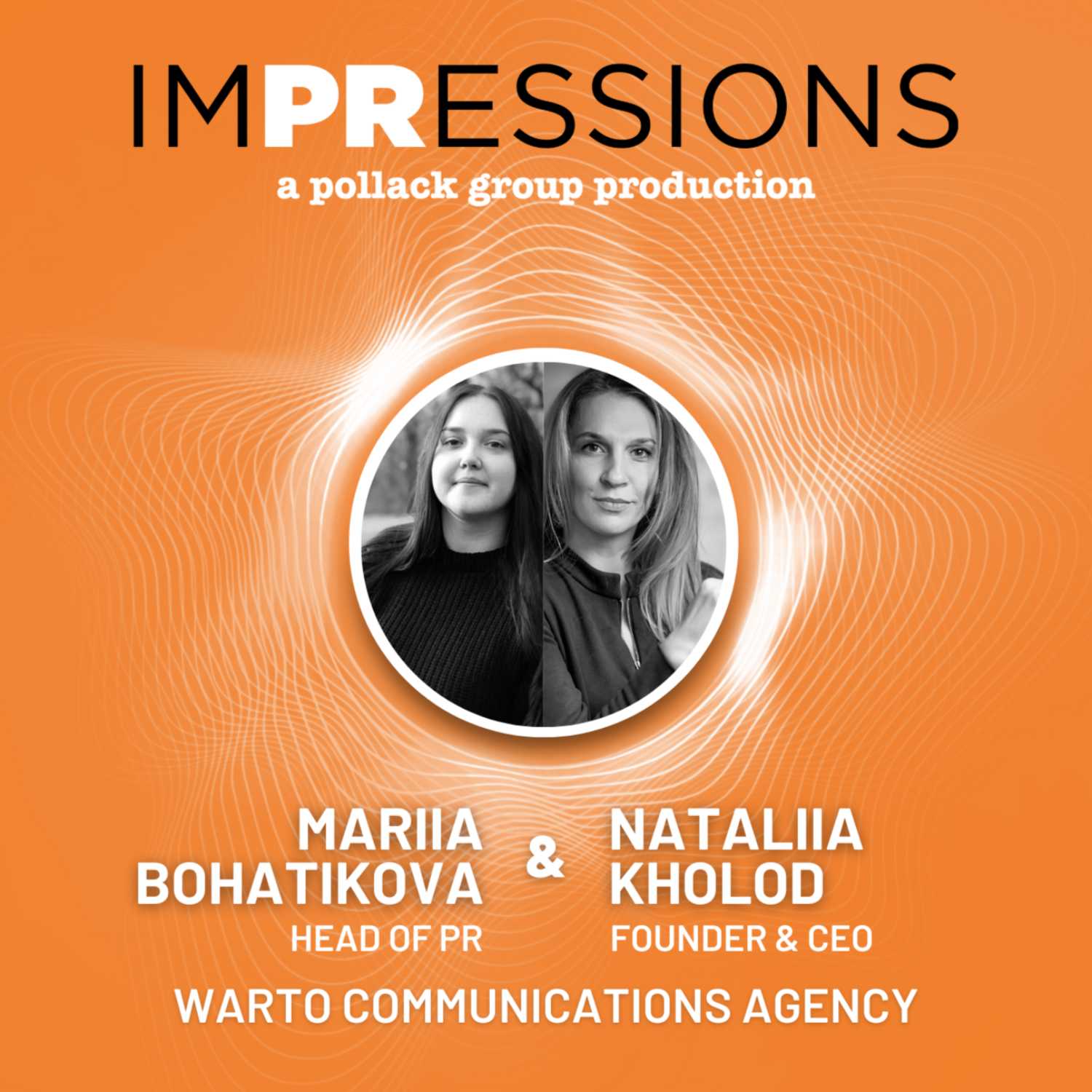 COVID-19, The War in Ukraine: How PR Changes the Way We Experience Disaster with Mariia Bohatikova & Nataliia Kholod | Episode 9