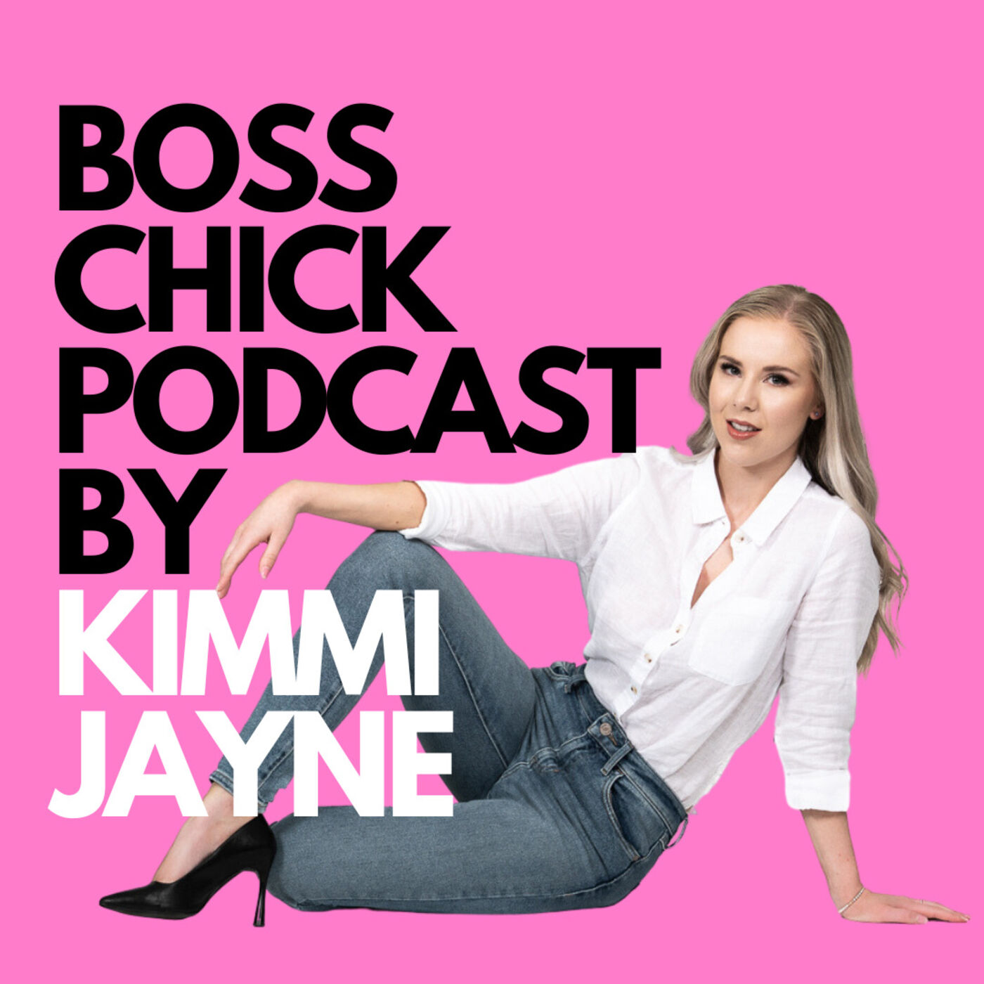 BOSS CHICK PODCAST BY KIMMI JAYNE 