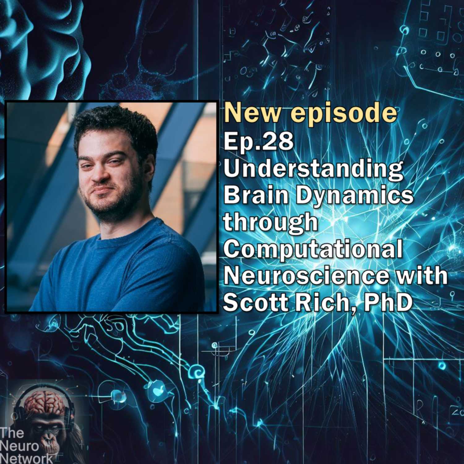 Ep.28 Understanding Brain Dynamics through Computational Neuroscience with Dr. Scott Rich