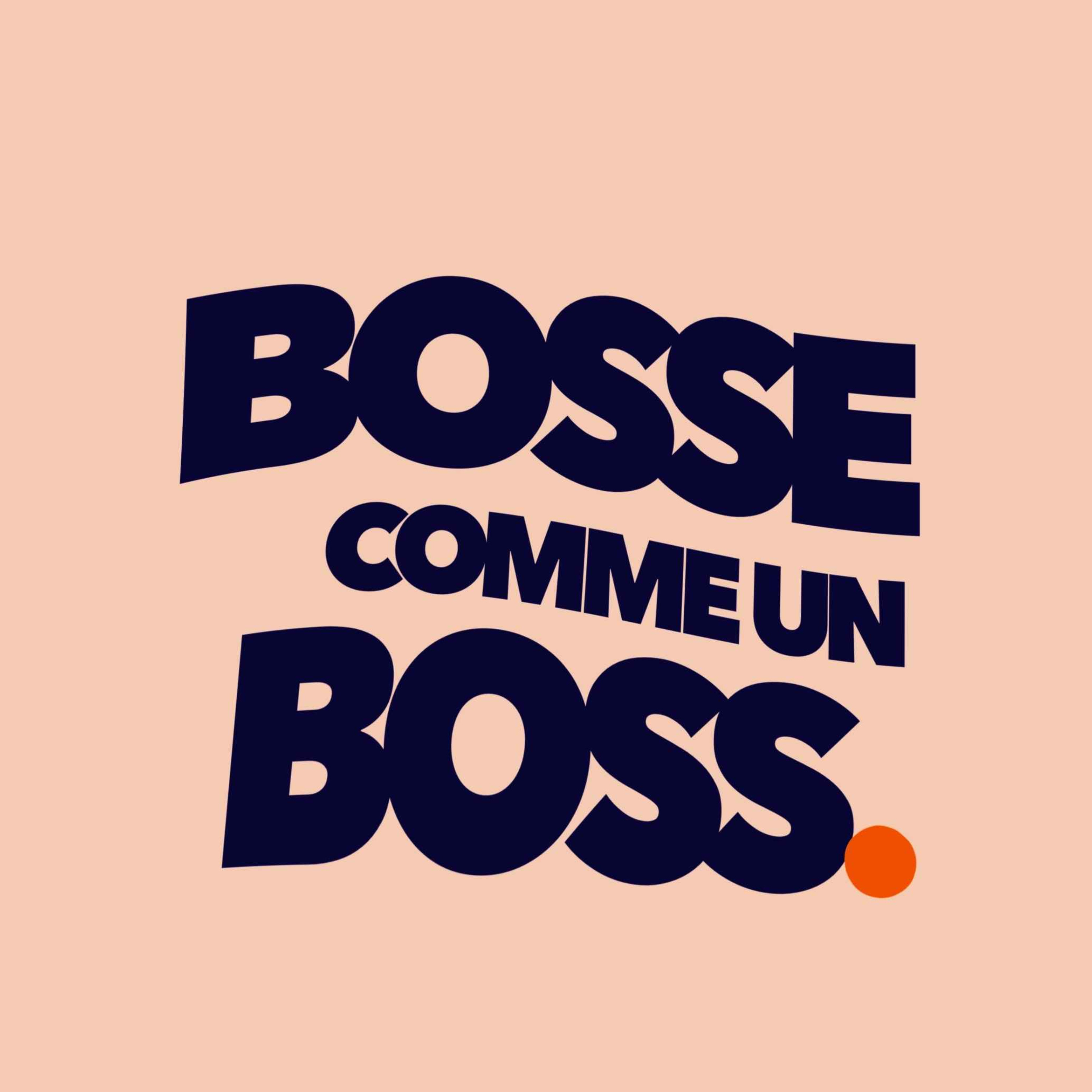 Bosse comme un boss 