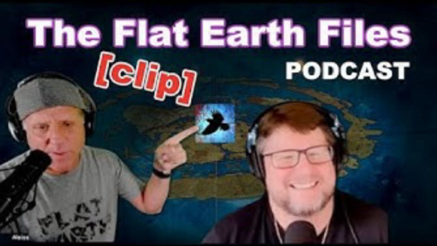 The Flat Earth Files  PODCAST [clip]