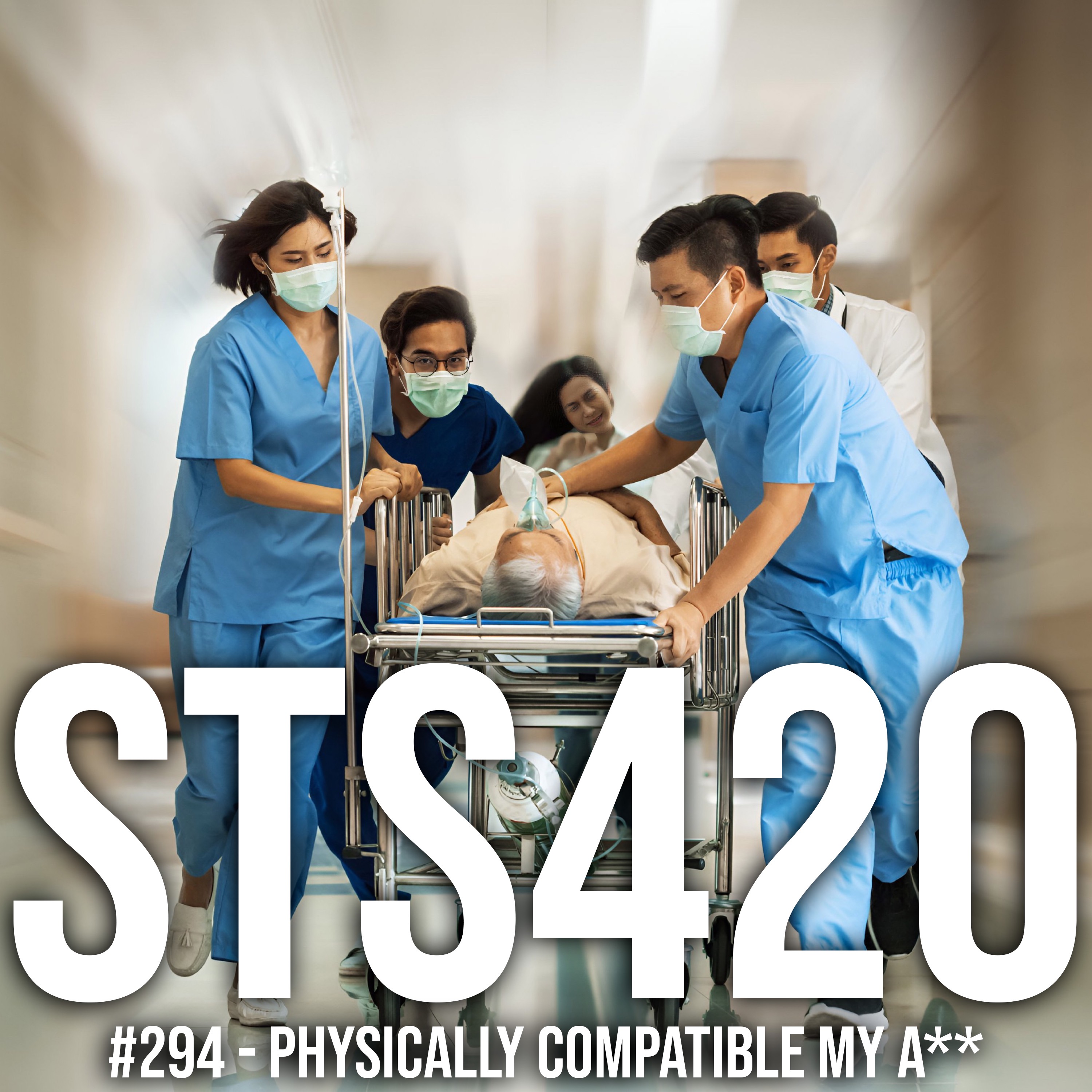 #294 - Physically Compatible My A**