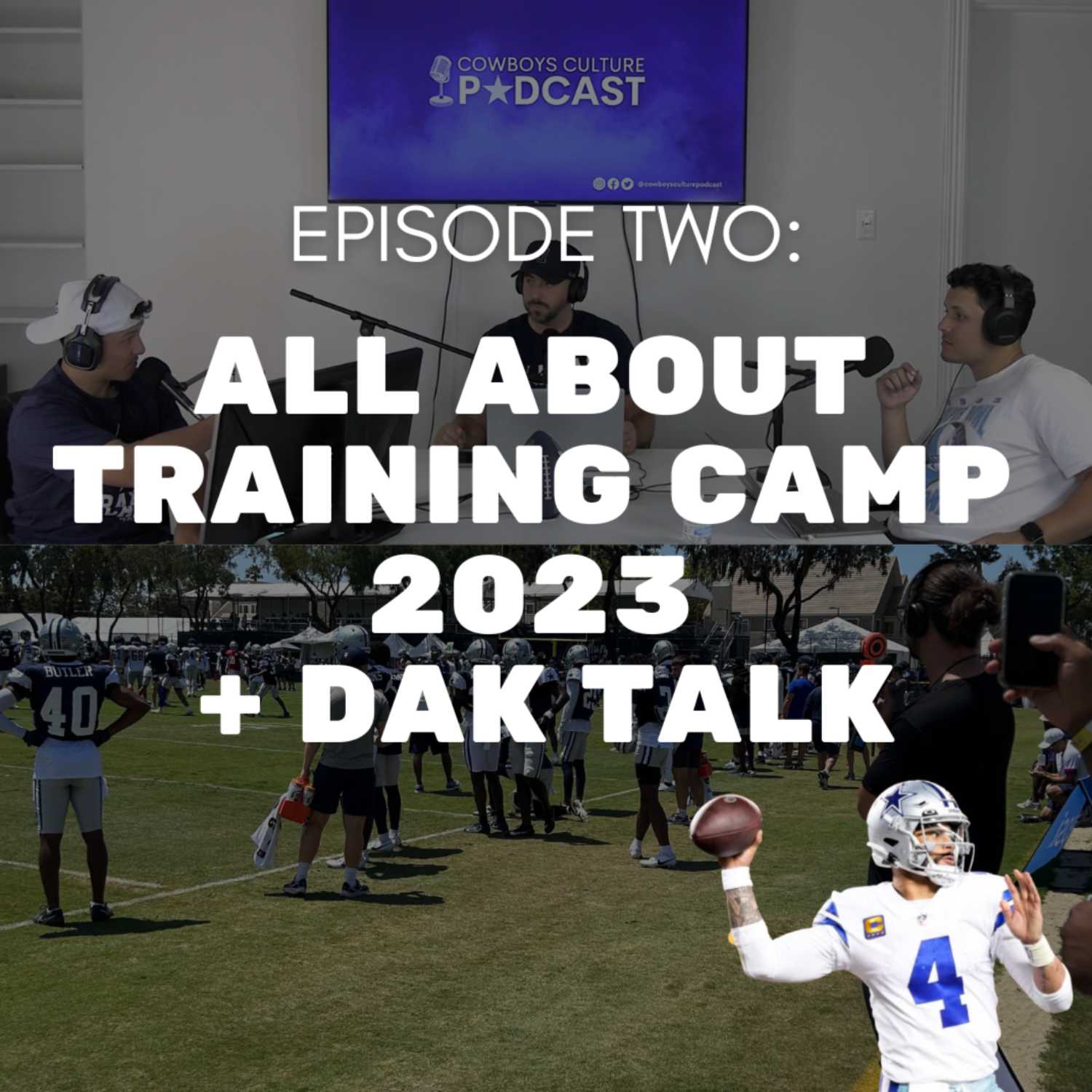 CCP Episode #2: What We Saw at Cowboys Training Camp 2023, Dak Talk