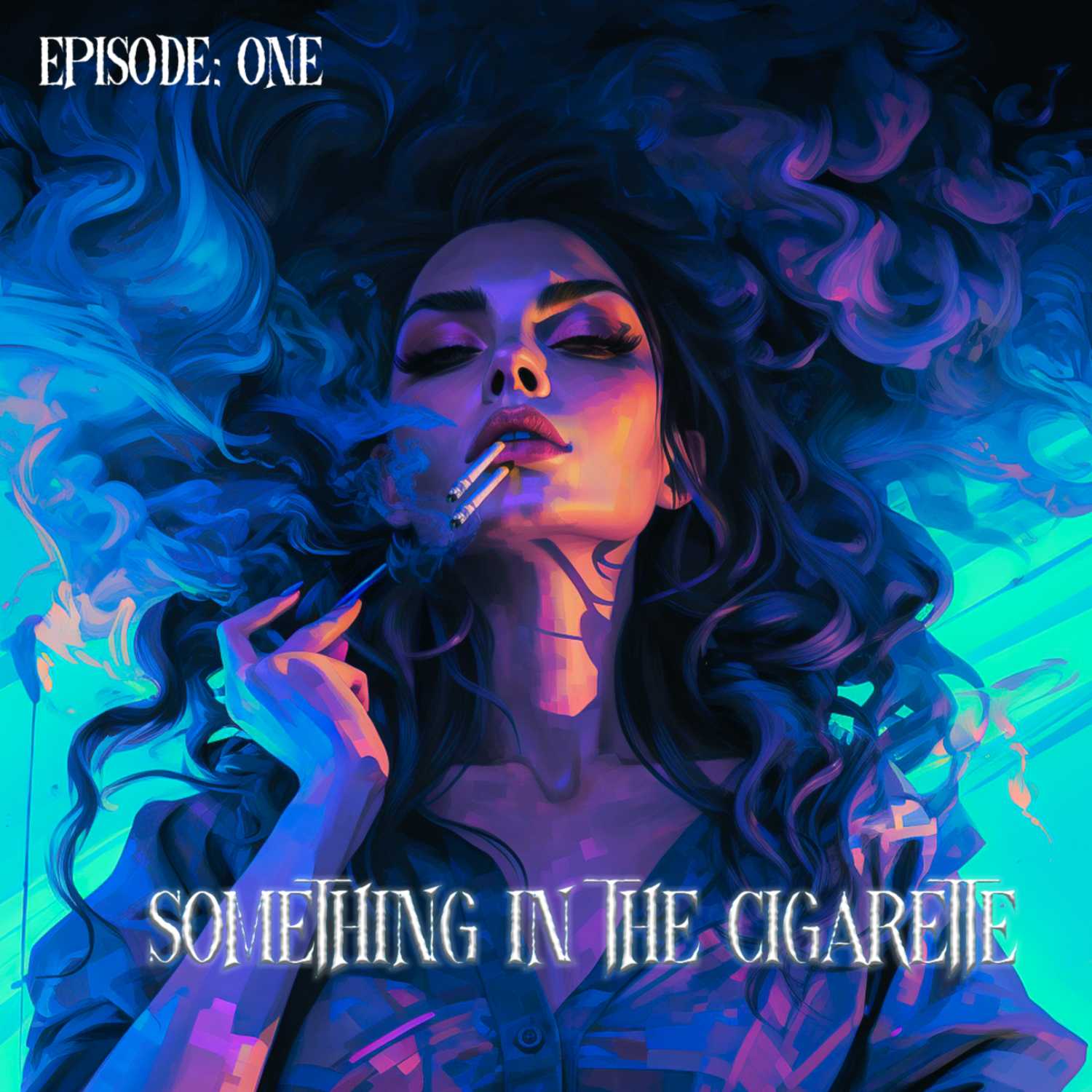 Episode #1: There Was Something in that Cigarette