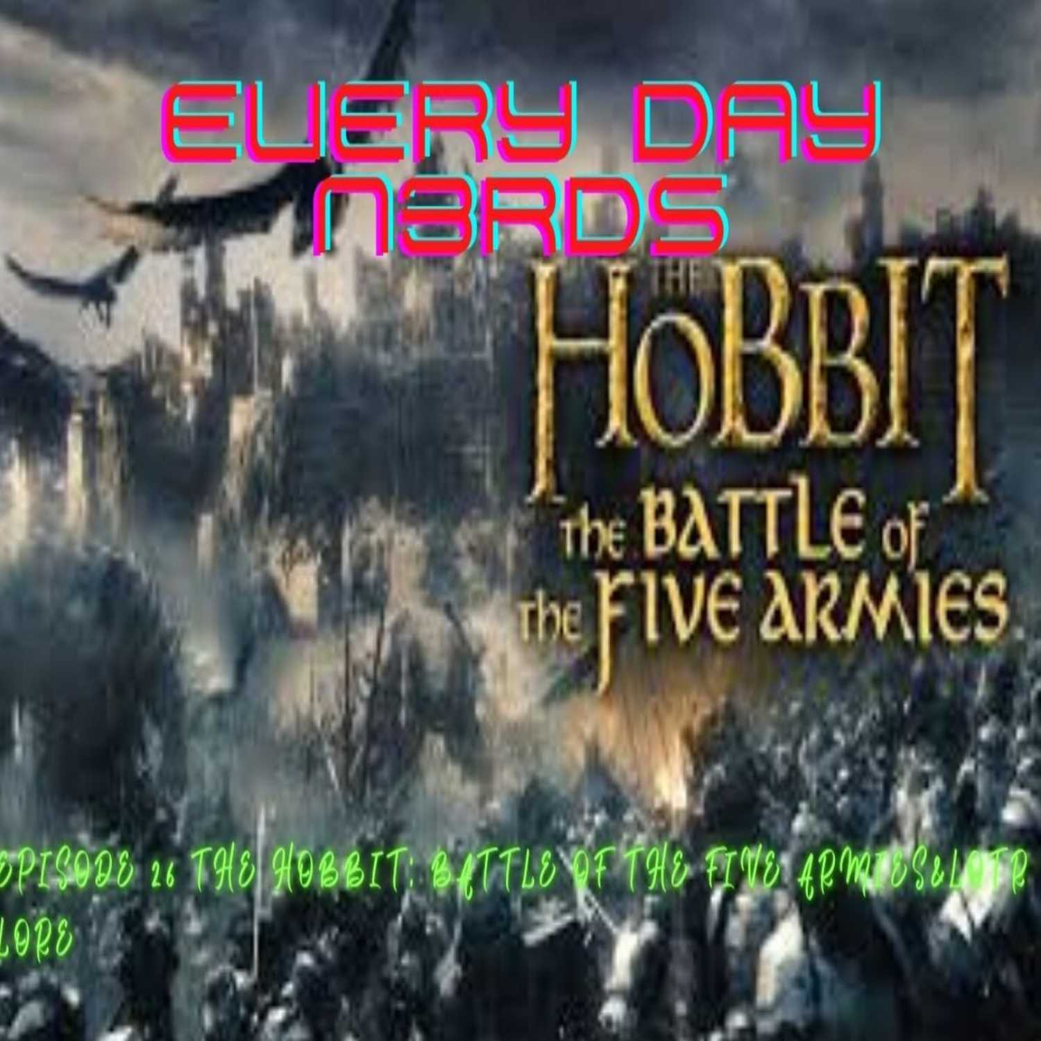 Every Day N3rds episode 26: the hobbit battle of the five armies/lore