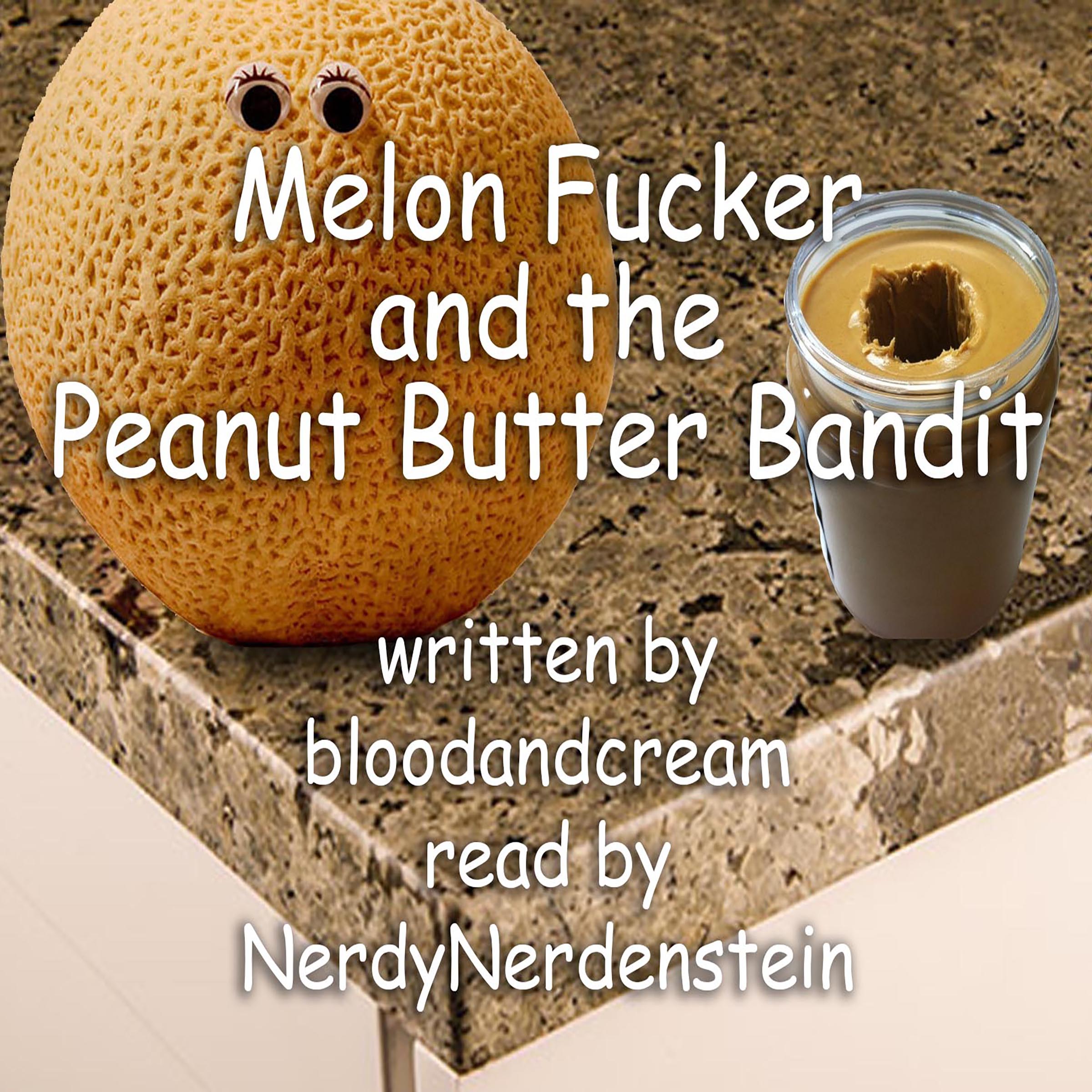 ⁣Melon F*cker and the Peanut Butter Bandit