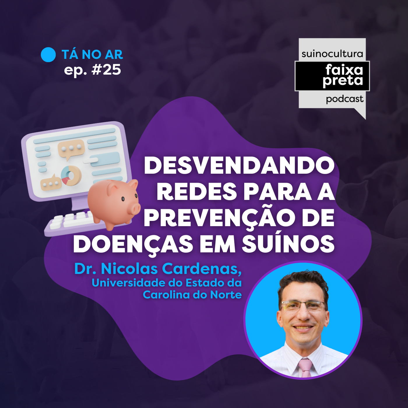 #25 - Desvendando redes para a prevenção de doenças em suínos - Dr. Nicolas Cardenas