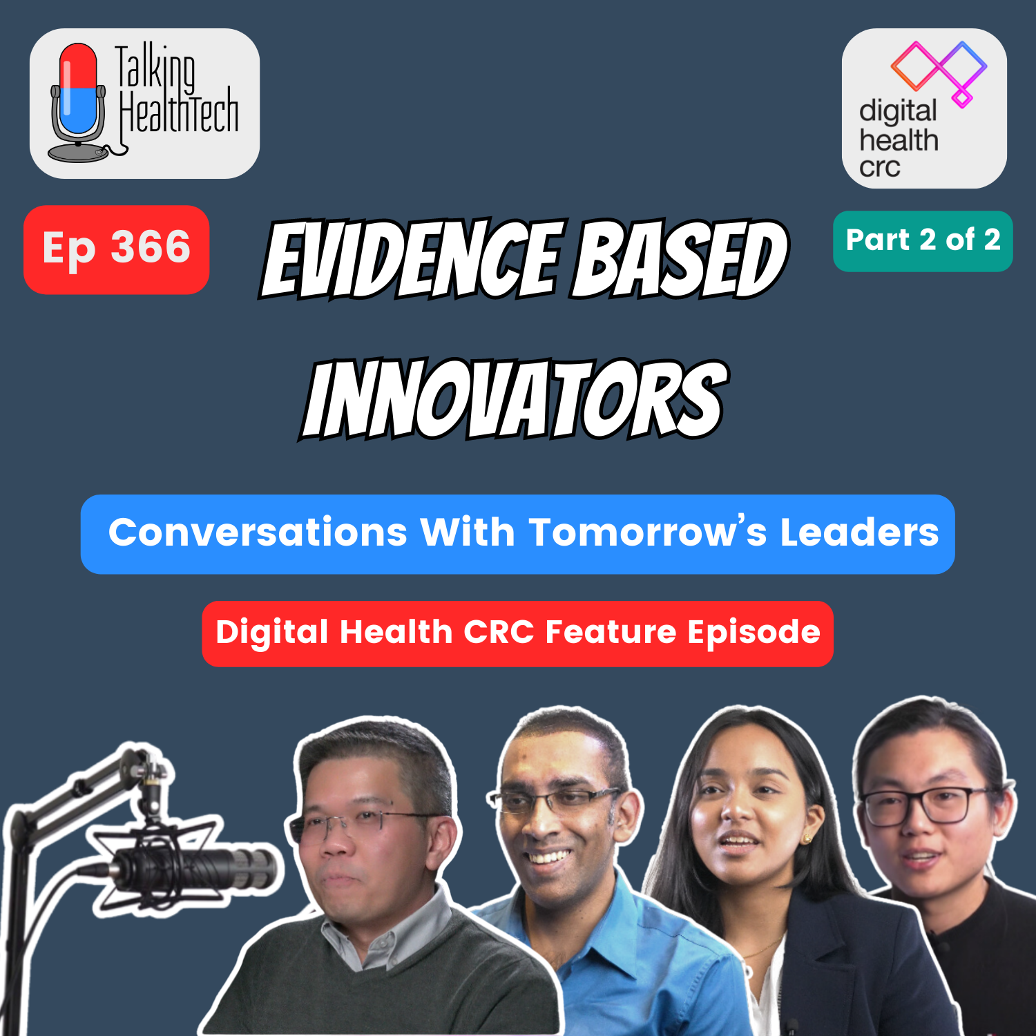 366 - Evidence Based Innovators - Conversations With Tomorrow’s Leaders. Digital Health CRC; Part 2 of 2