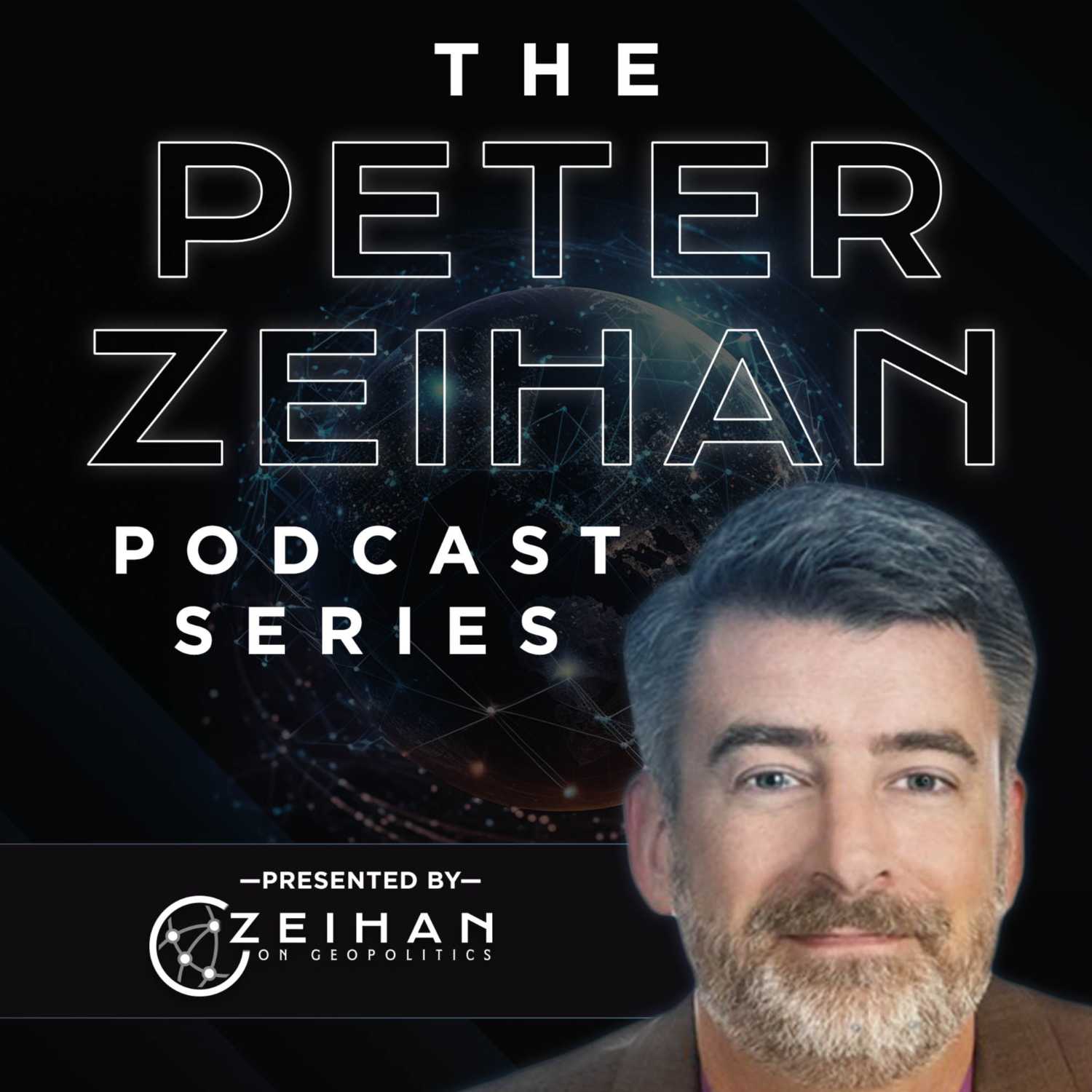 The Peter Zeihan Podcast Series 