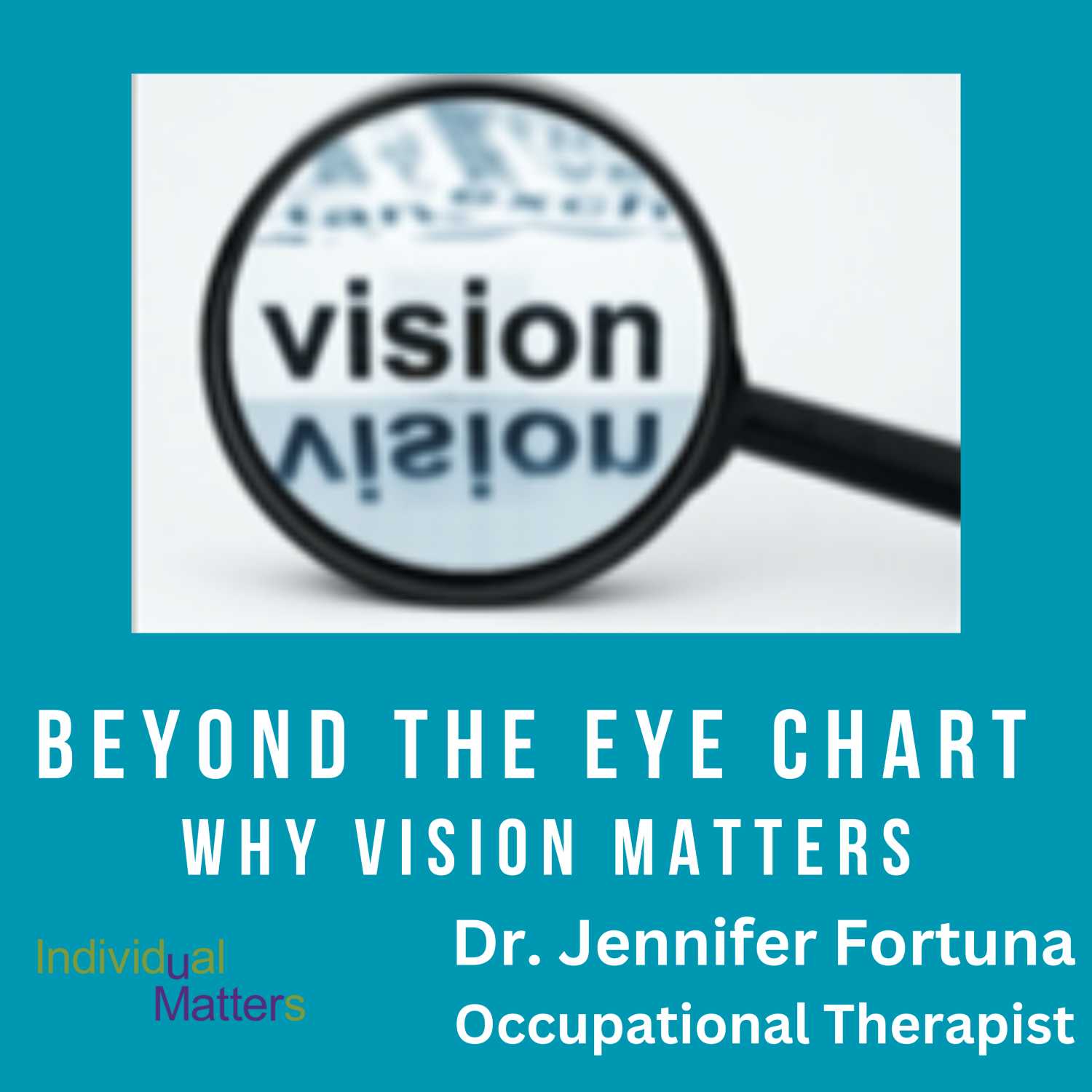 Beyond the Eye Chart: Why Vision Matters (Dr. Jennifer Fortuna, PhD, OTR/L, Colorado Mesa University)