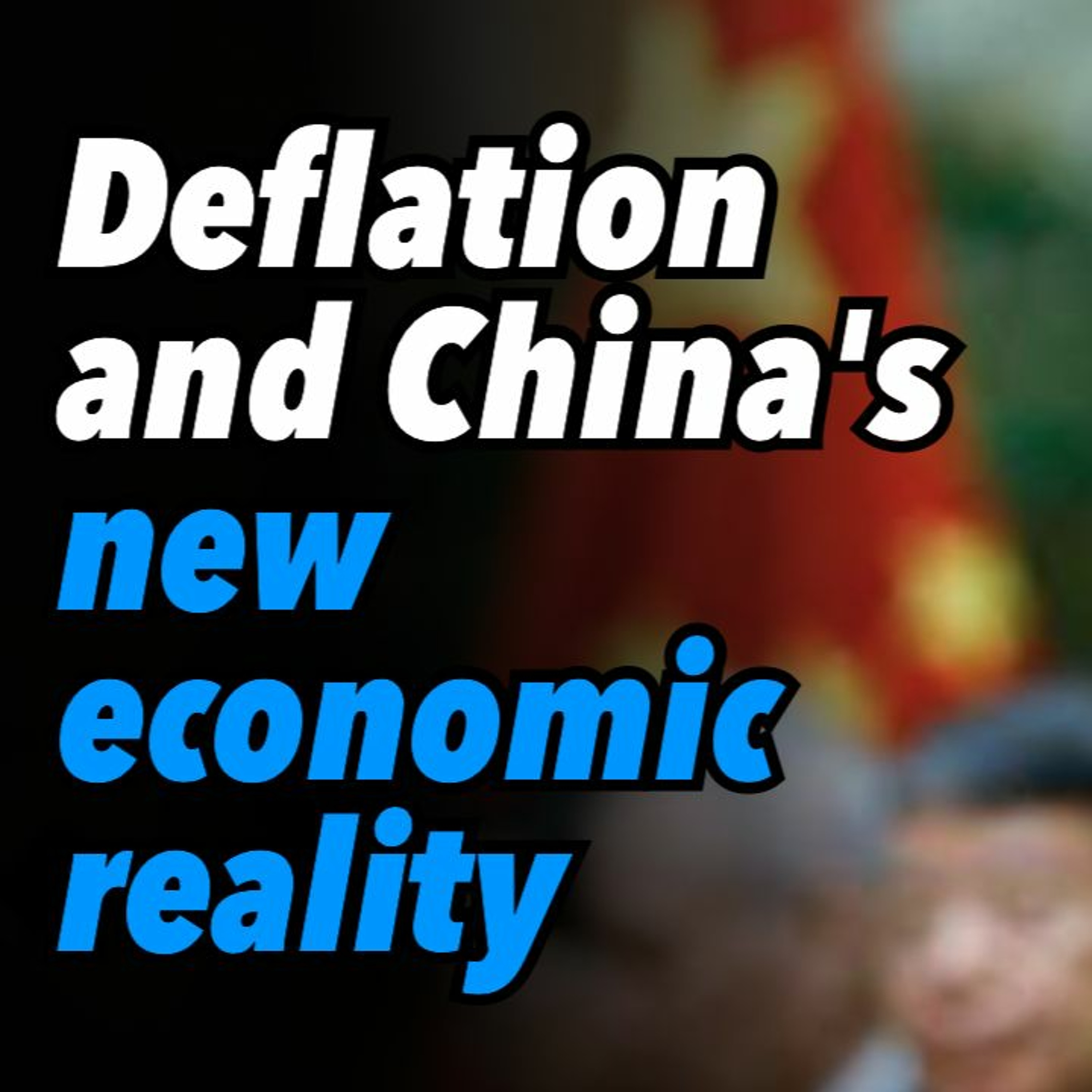 Deflation and China's new economic reality