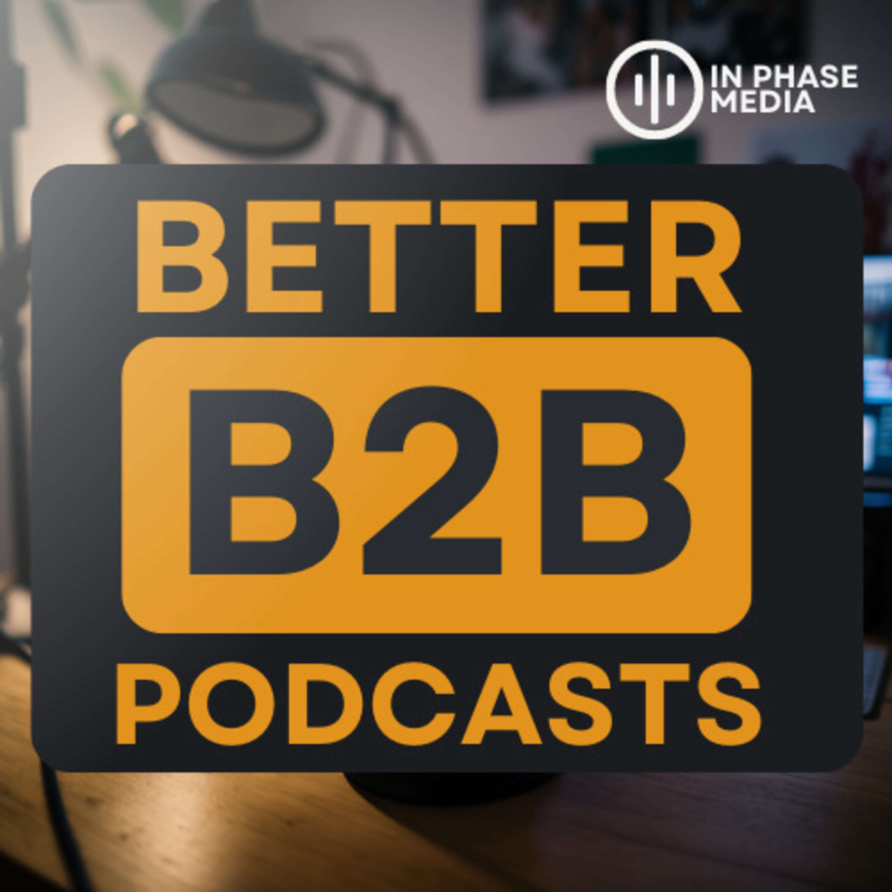 The 4 Part Framework to Make Better B2B Podcasts - E1