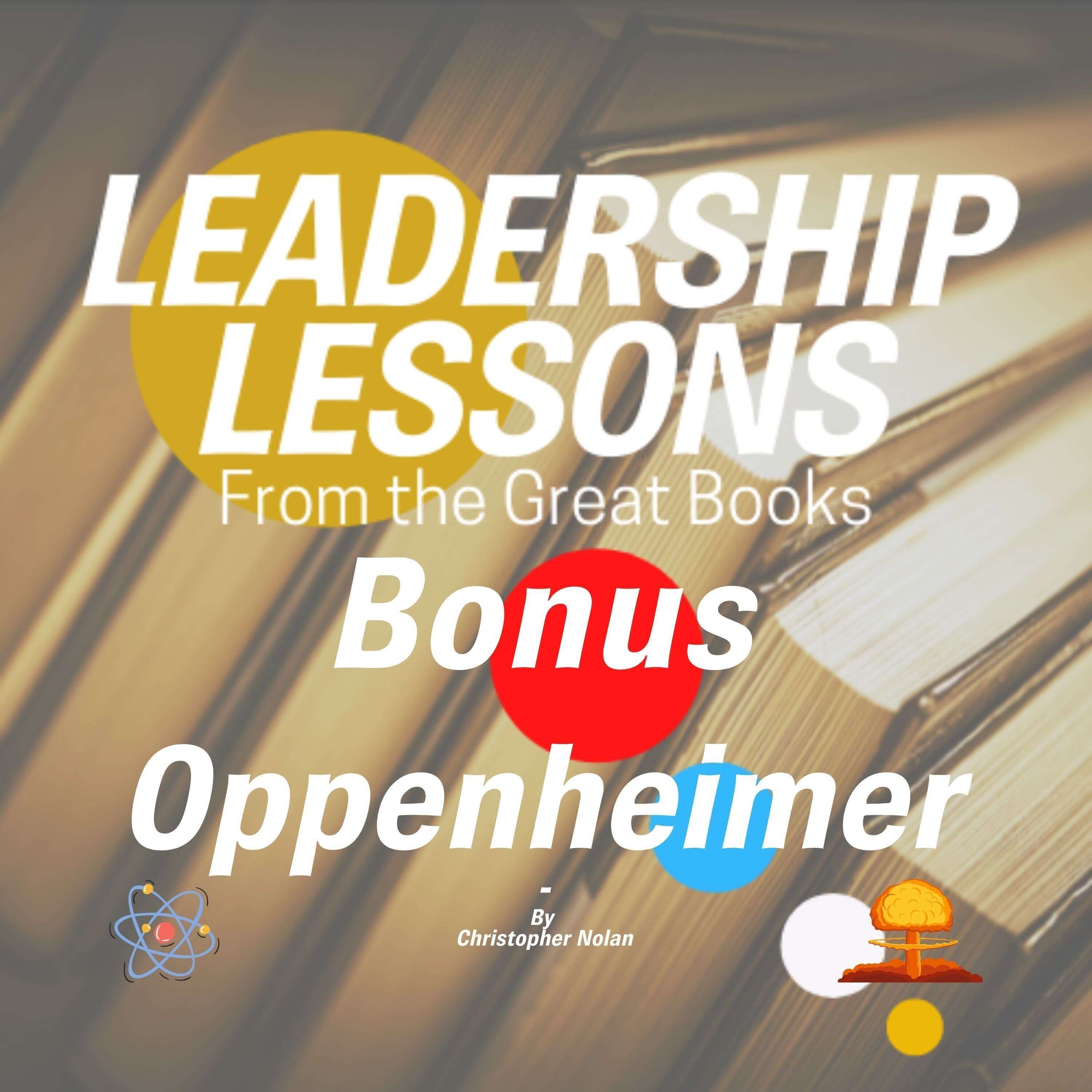 ⁣Leadership Lessons From The Great Books - Oppenheimer by Christopher Nolan w/Tom Libby & Jesan Sorrells