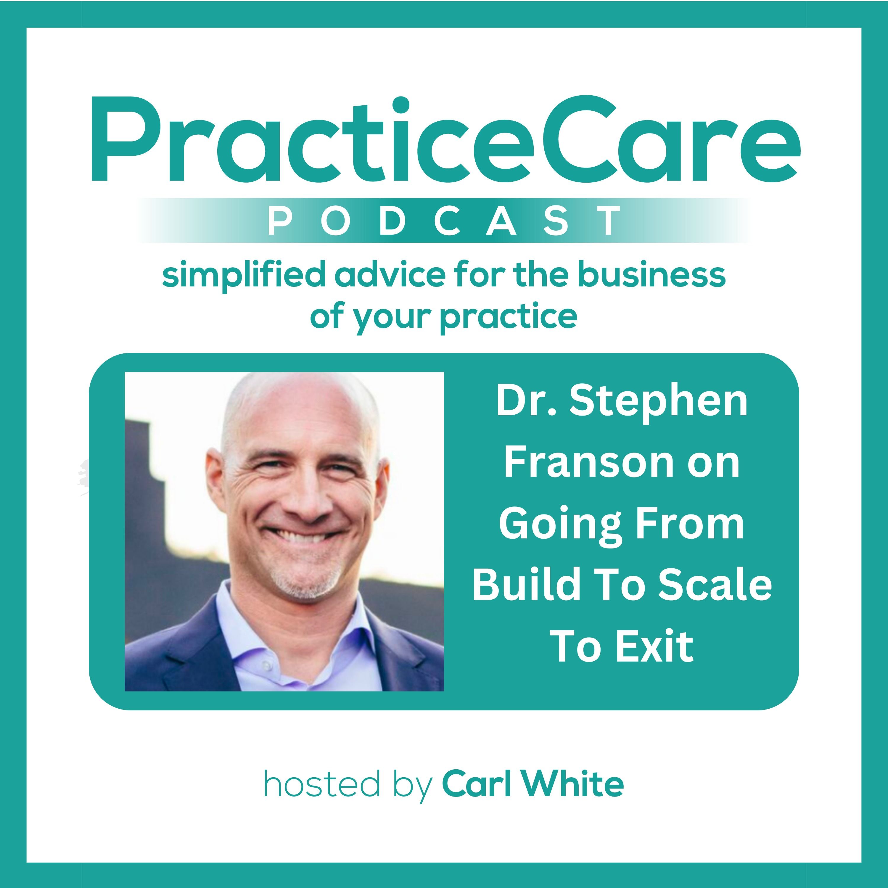 Dr. Stephen Franson on Going From Build To Scale To Exit