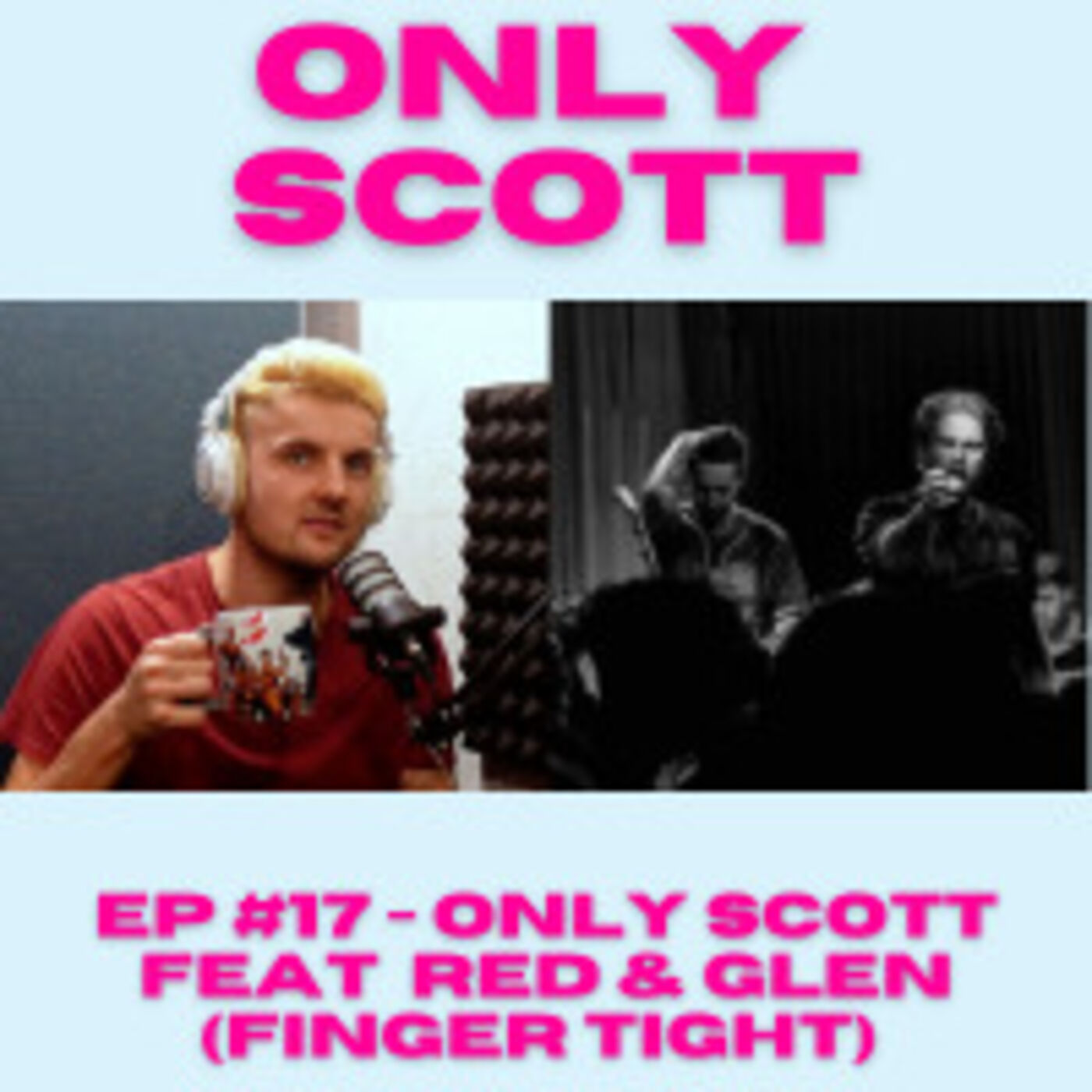 EP #17 - Only Scott - Feat Red & Glen (Finger Tight)