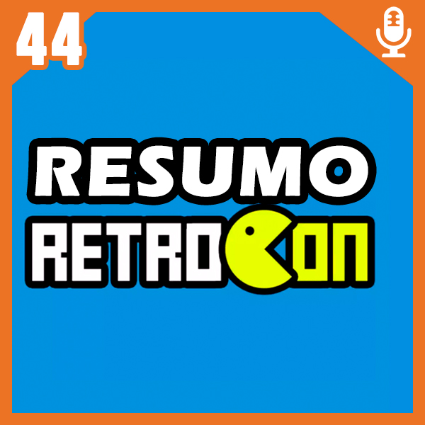 Bora pro Fliper #44 – Resumo RetroCon 2023