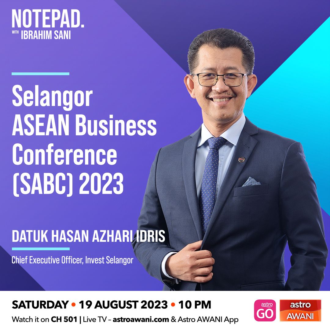 Ibrahim Sani’s Notepad: Selangor ASEAN Business Conference (SABC) 2023