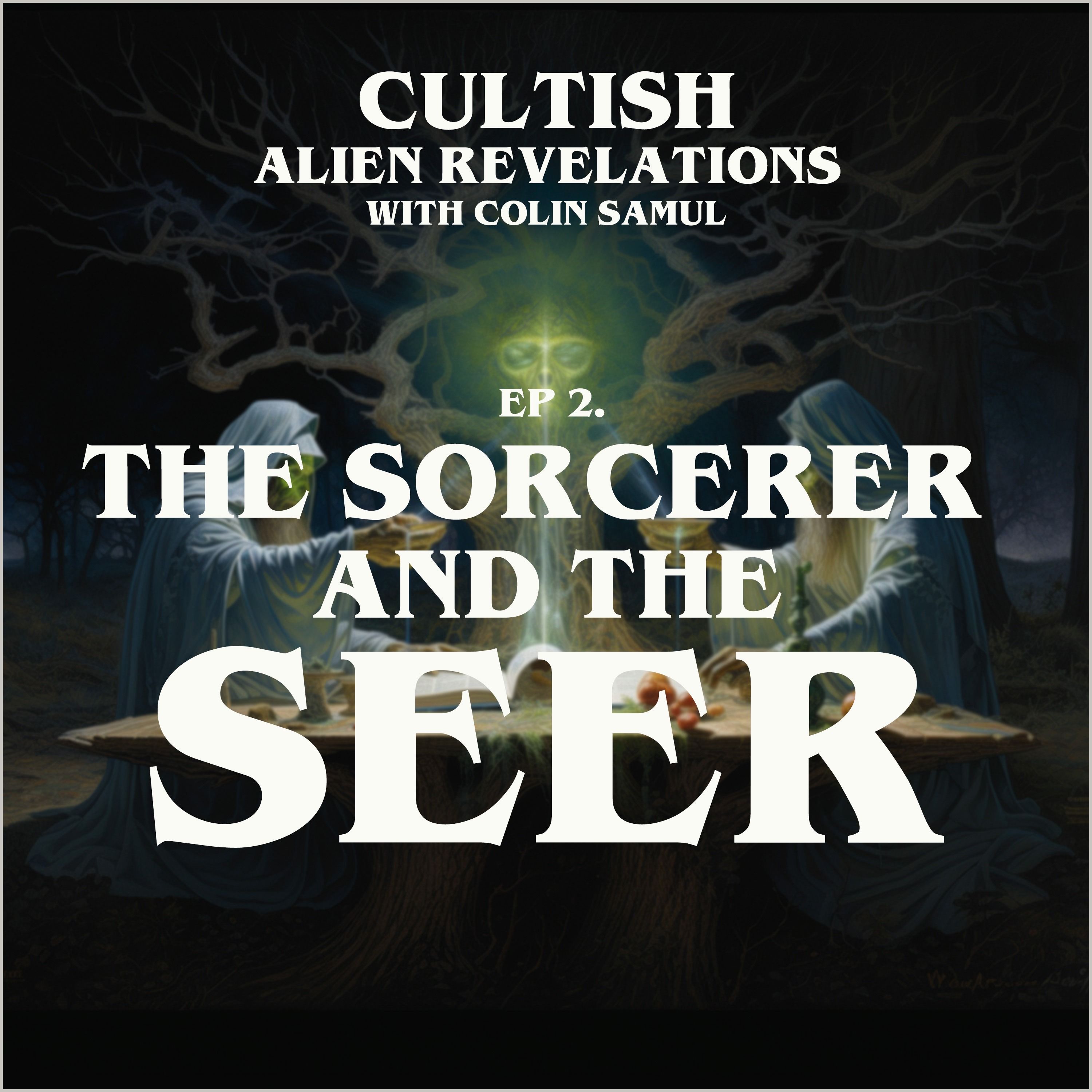 Alien Revelations S1: Ep 2: The Sorcerer and the Seer