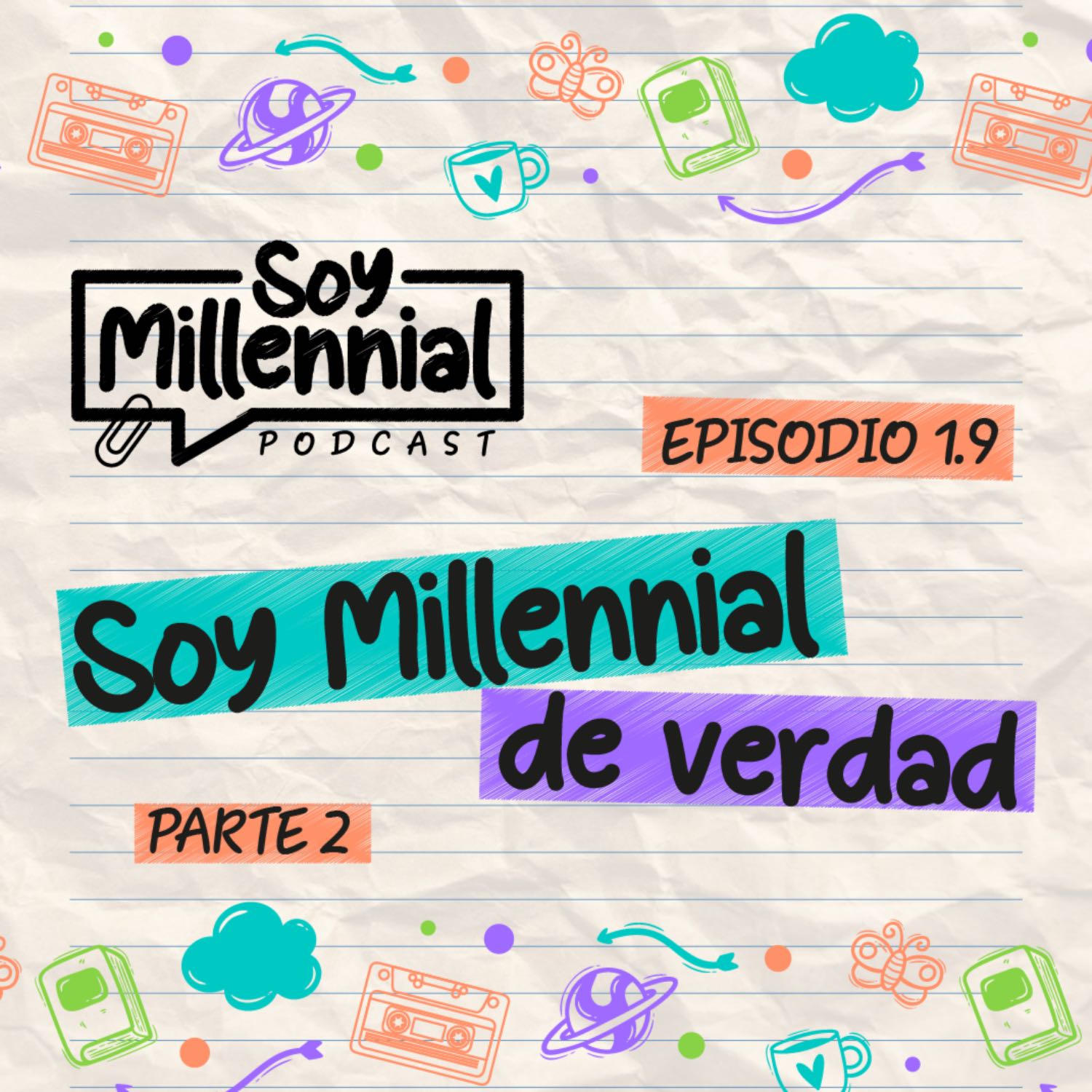 EP: 1.9 Soy Millennial de verdad - Parte 2