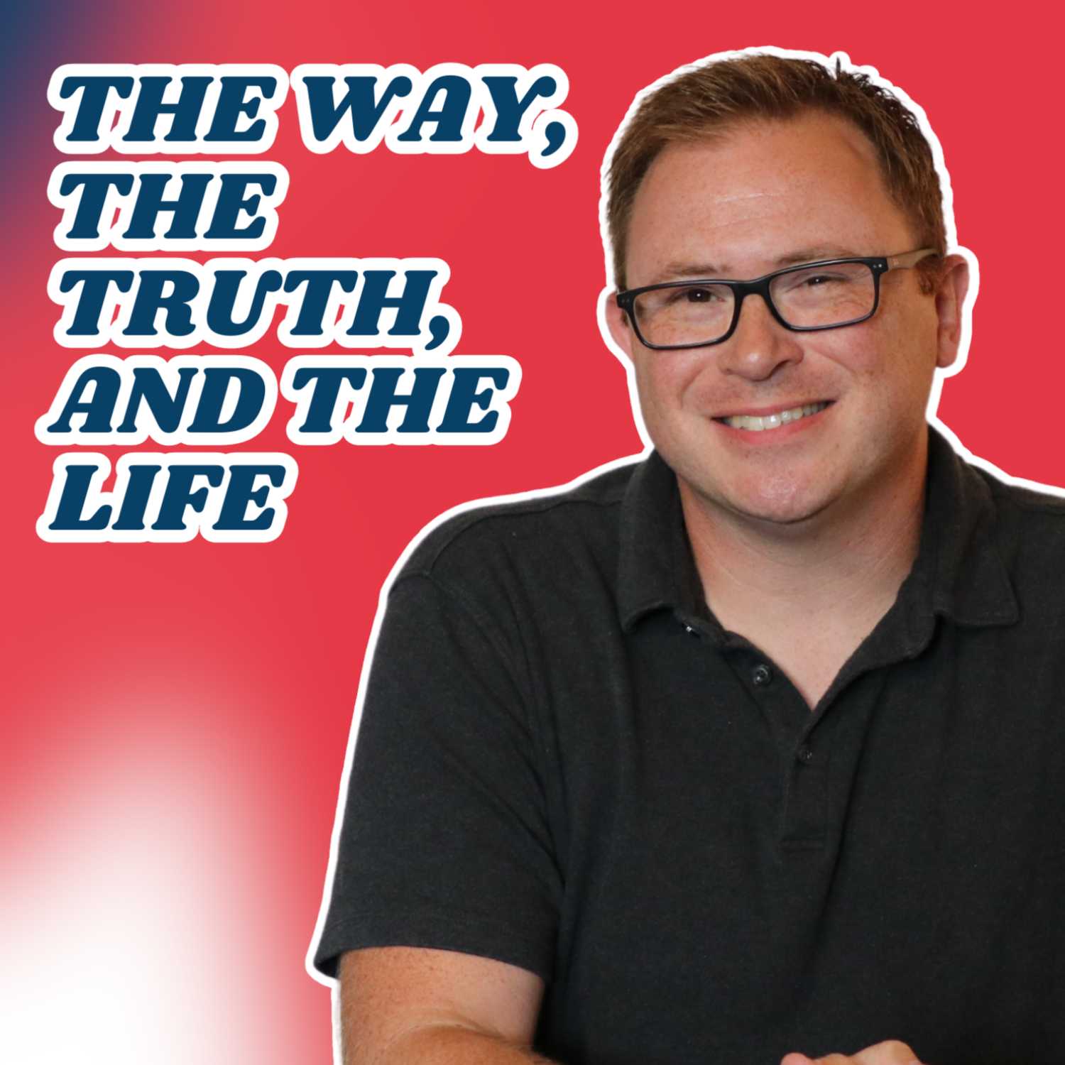 TRUTH TUESDAY: The Way, the Truth, and the Life | Dan Stribling