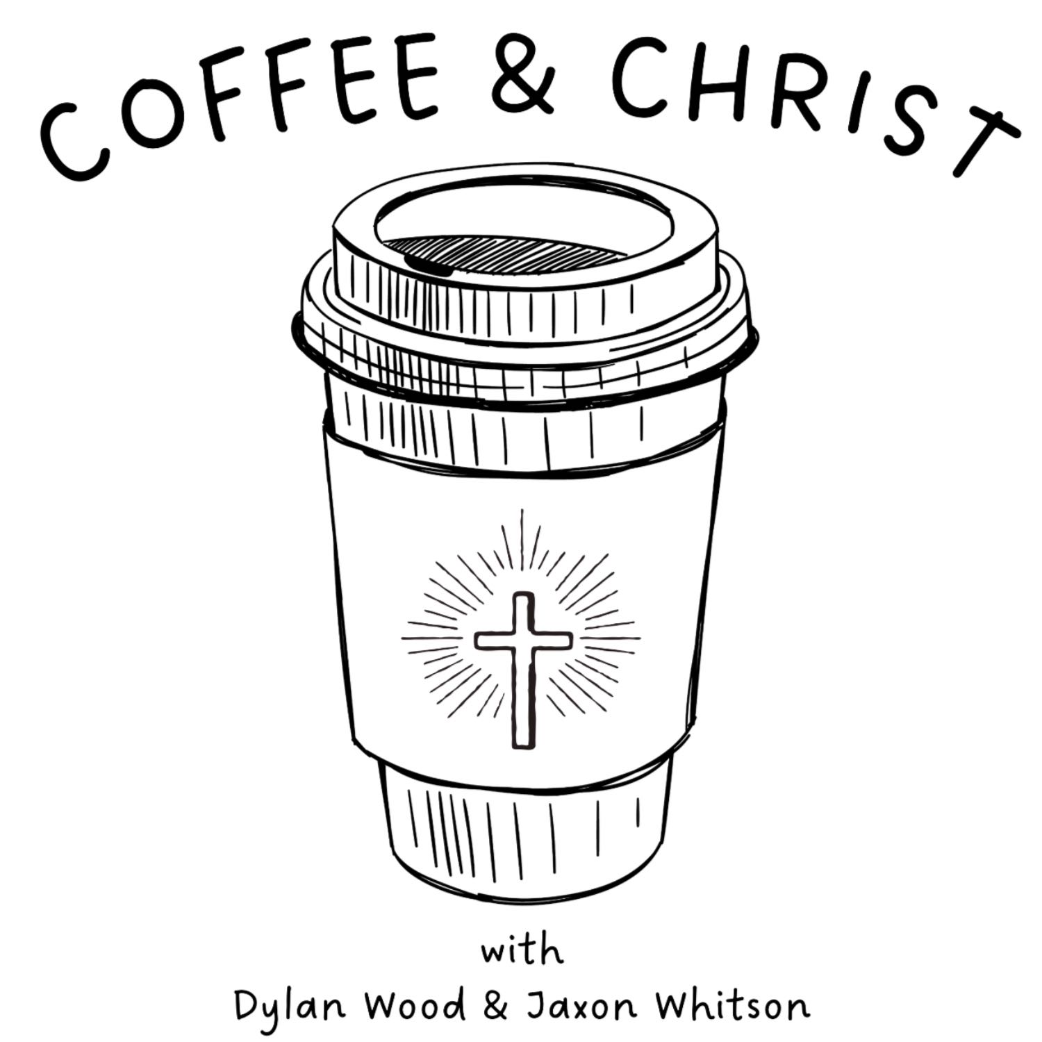 Coffee and Christ Bonus episode! Featuring Christian Cove guest!