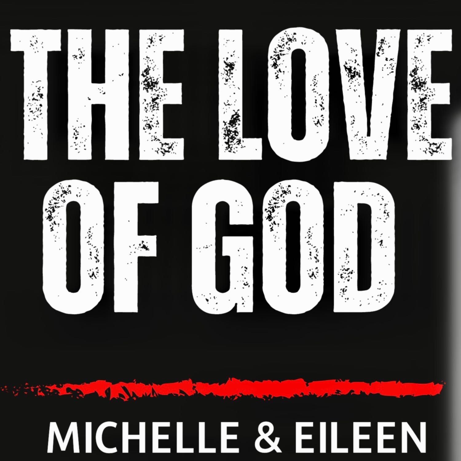 The Love of God || Michelle & Eileen