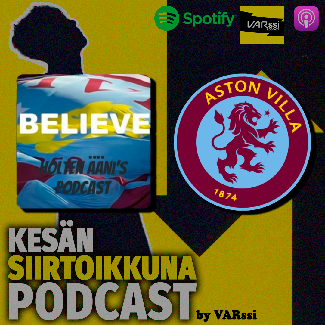 Siirtoikkuna Podcast; Aston Villa special, Feat Teemu