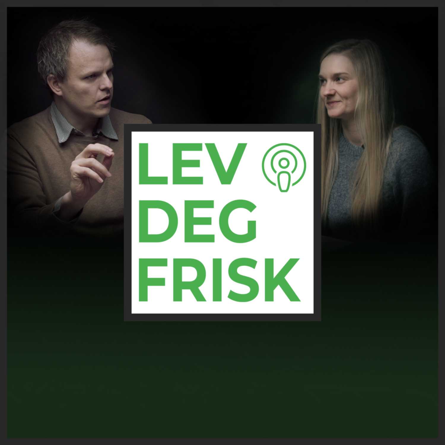 Lev deg frisk podden 