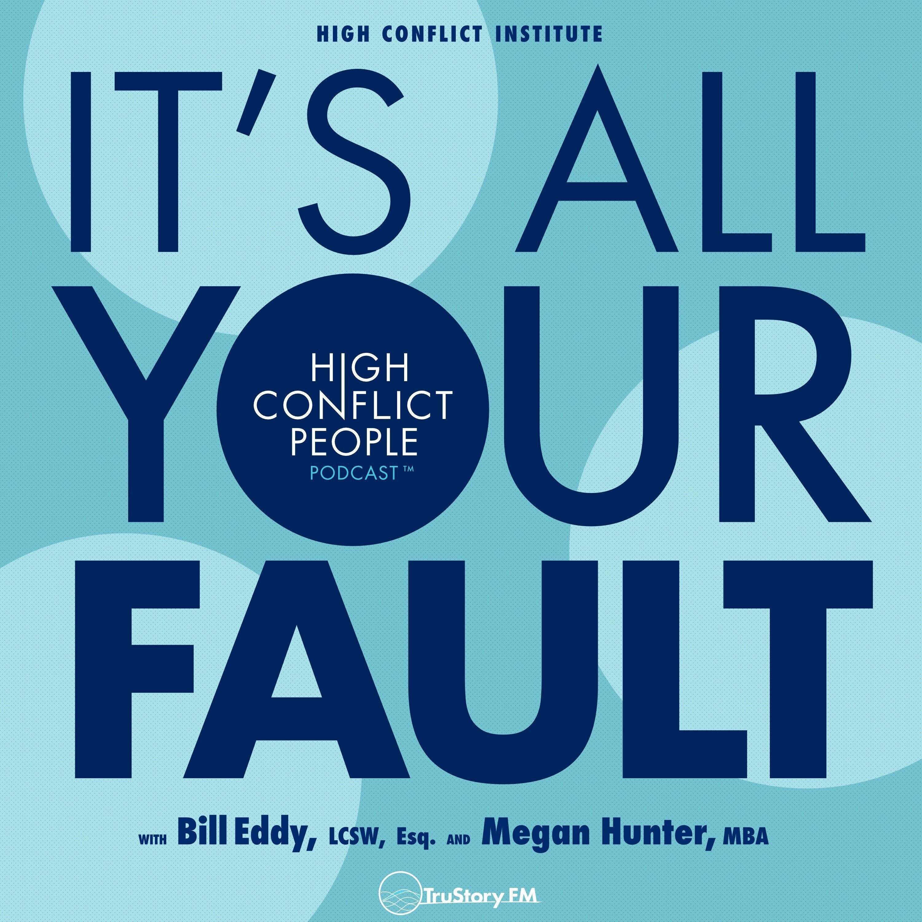 It’s All Your Fault: High Conflict People 