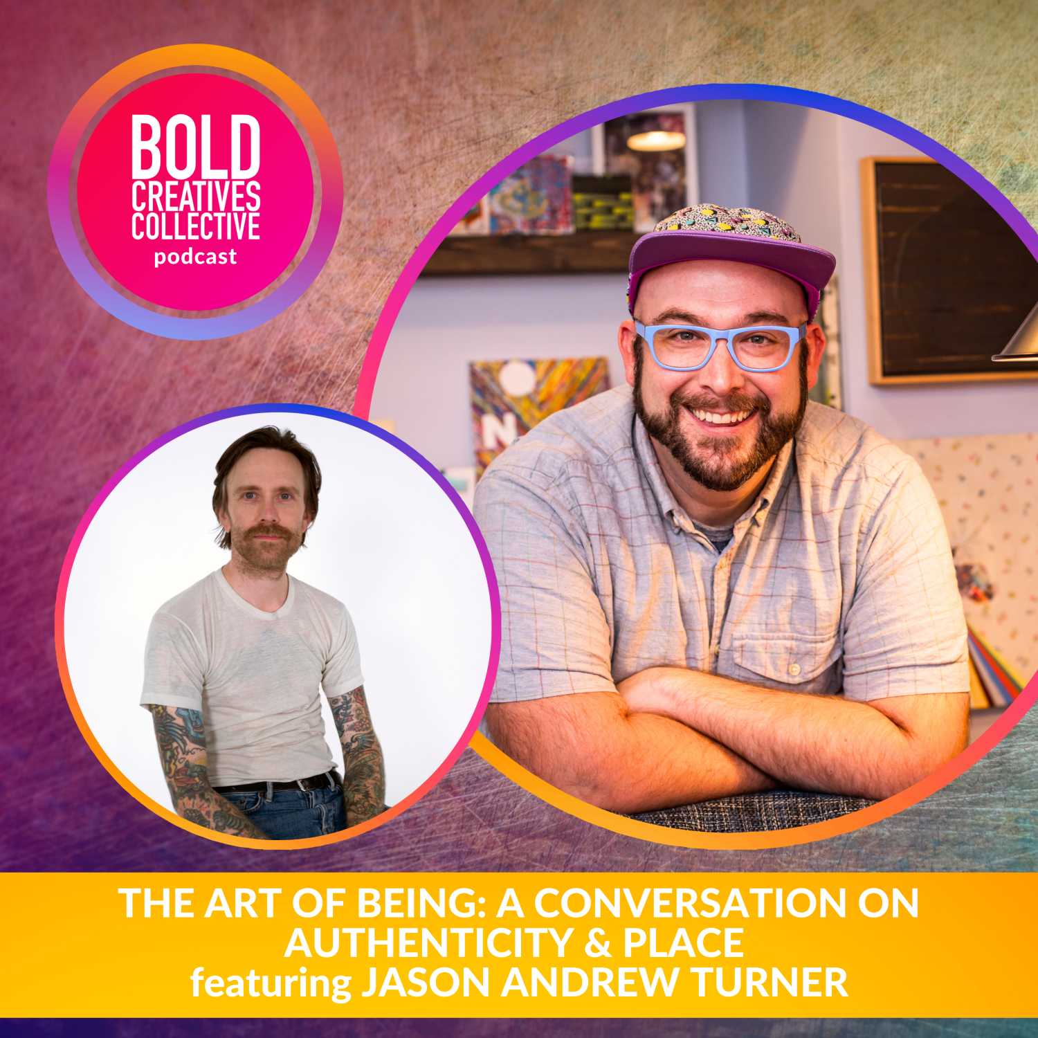 The Art of Being: A Conversation on Authenticity & Place featuring Jason Andrew Turner