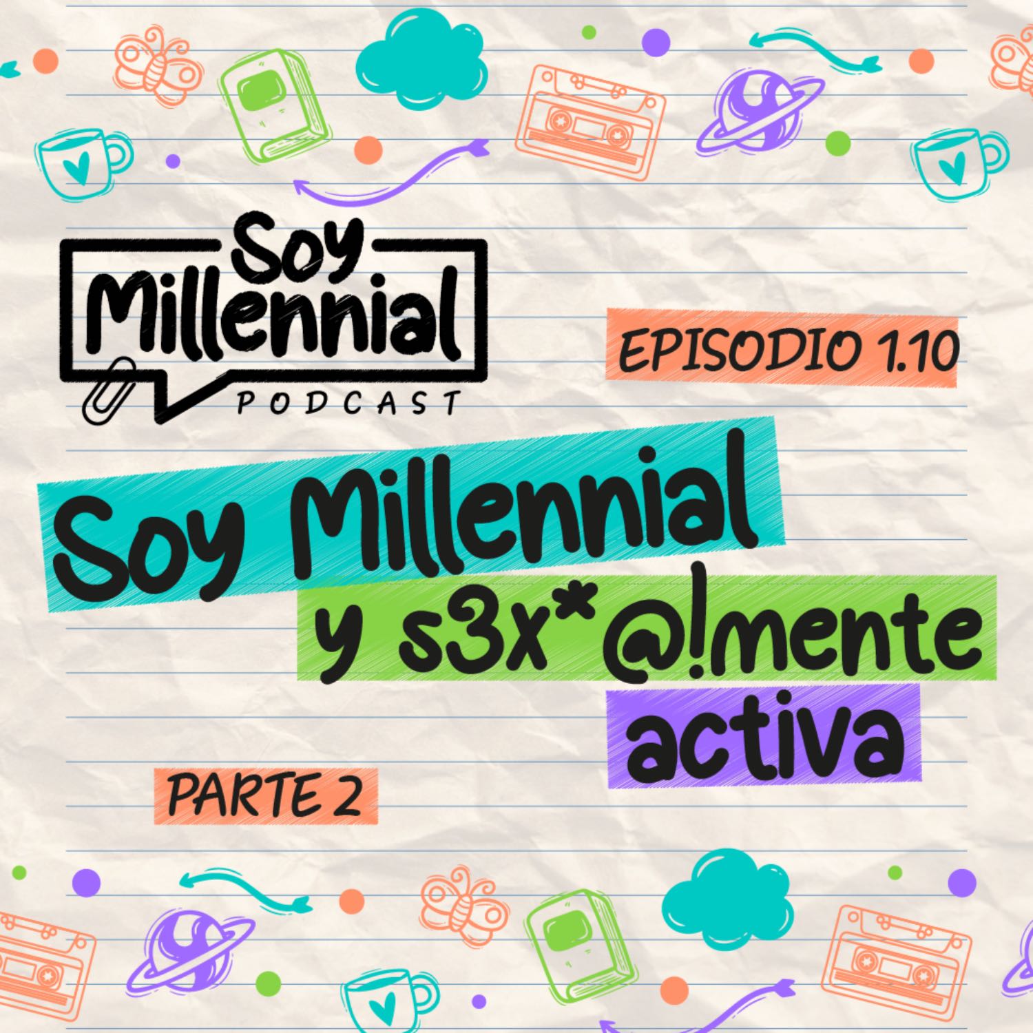 ⁣ EP: 1.10 Soy Millennial y S3x*@!mente activa - Parte 2