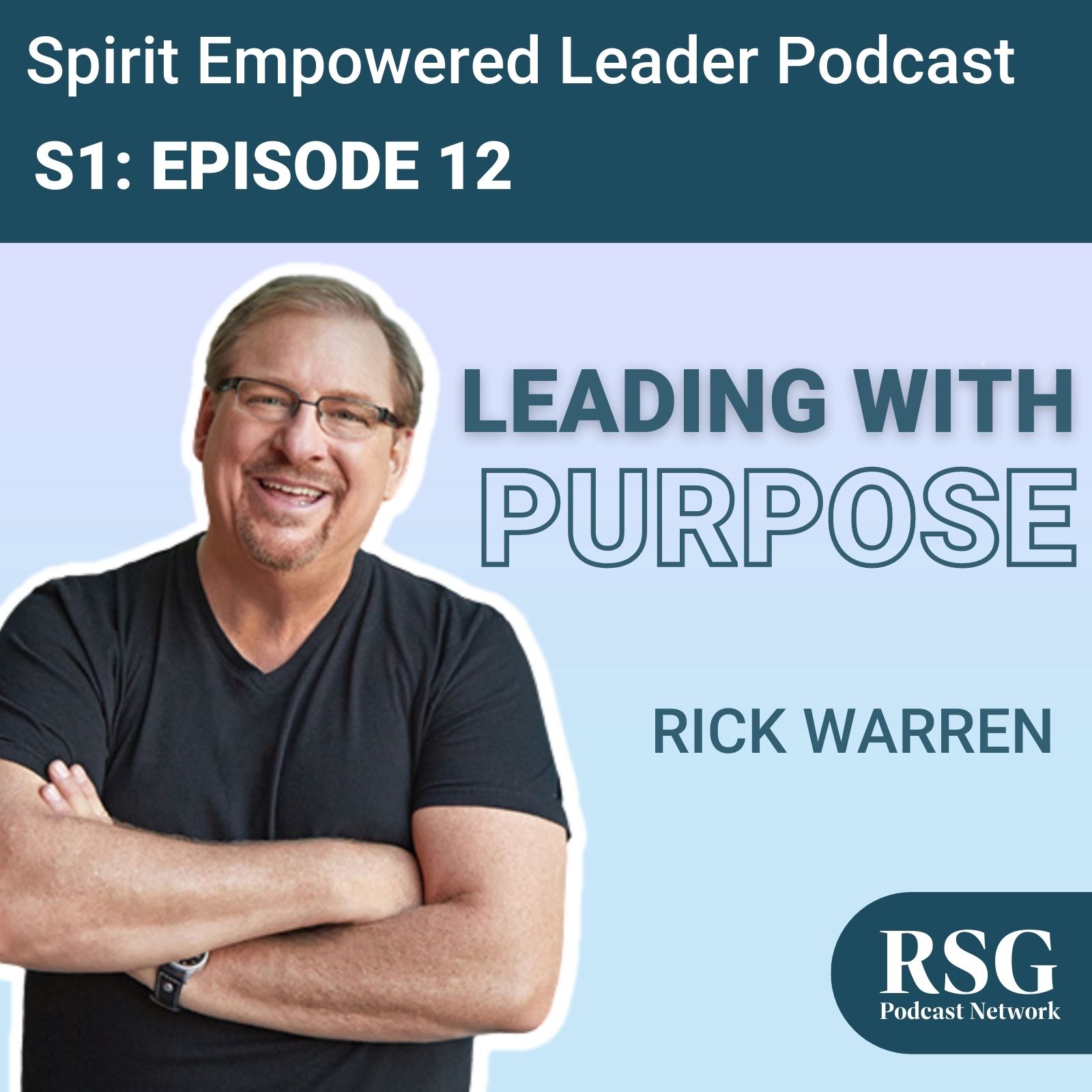 Leading With Purpose featuring Rick Warren | Season 1, Episode 12