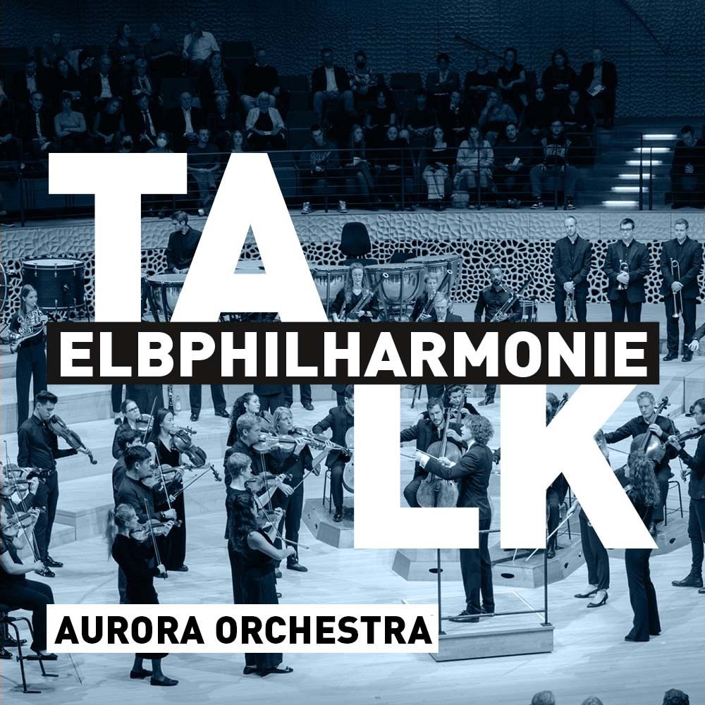 Elbphilharmonie Talk mit dem Aurora Orchestra