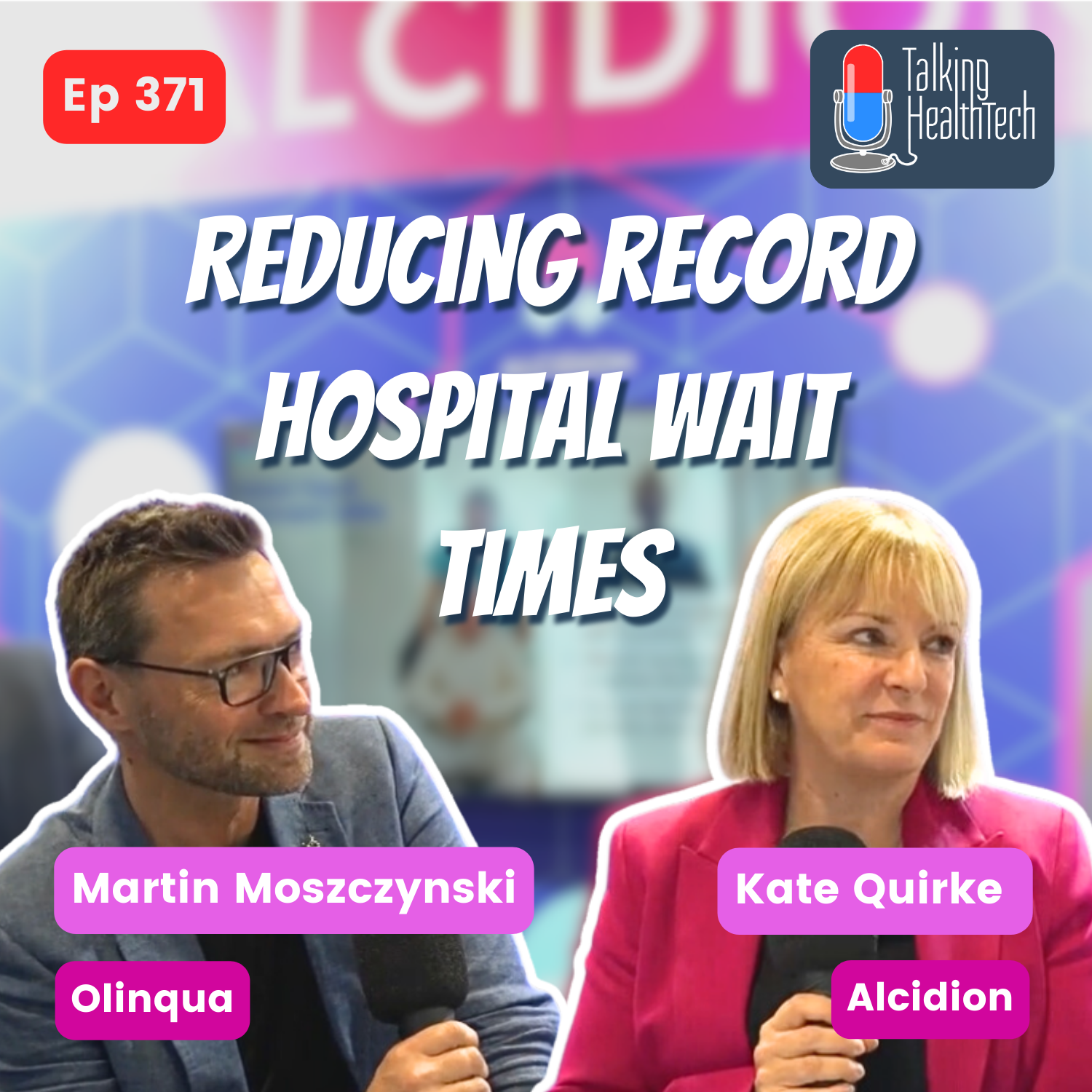 ⁣371 - Reducing record hospital wait times that cost Australian lives.  Kate Quirke - Alcidion & Martin Moszczynski - Olinqua