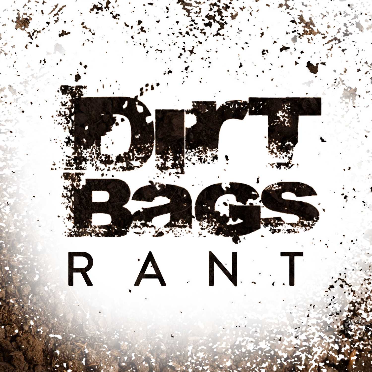 Dirt Bags Rant | Love Where You're At