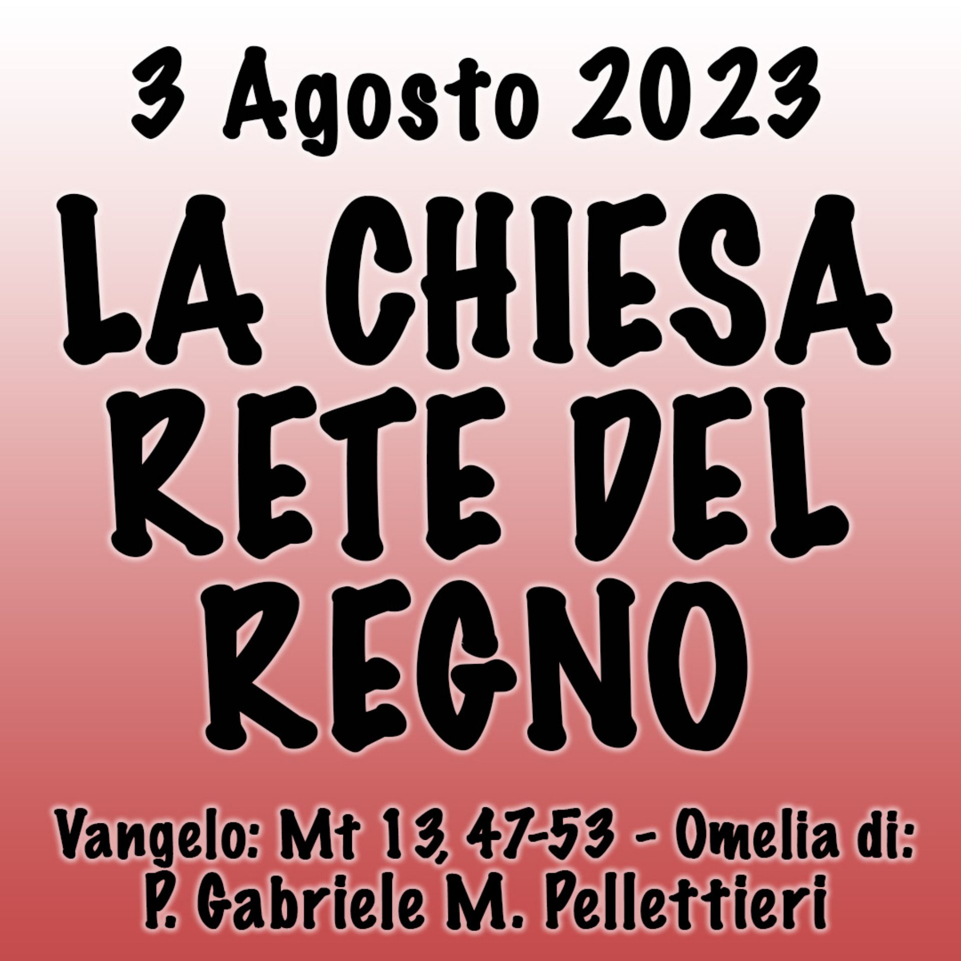 ⁣Omelia 3 Agosto 2023, LA CHIESA RETE DEL REGNO