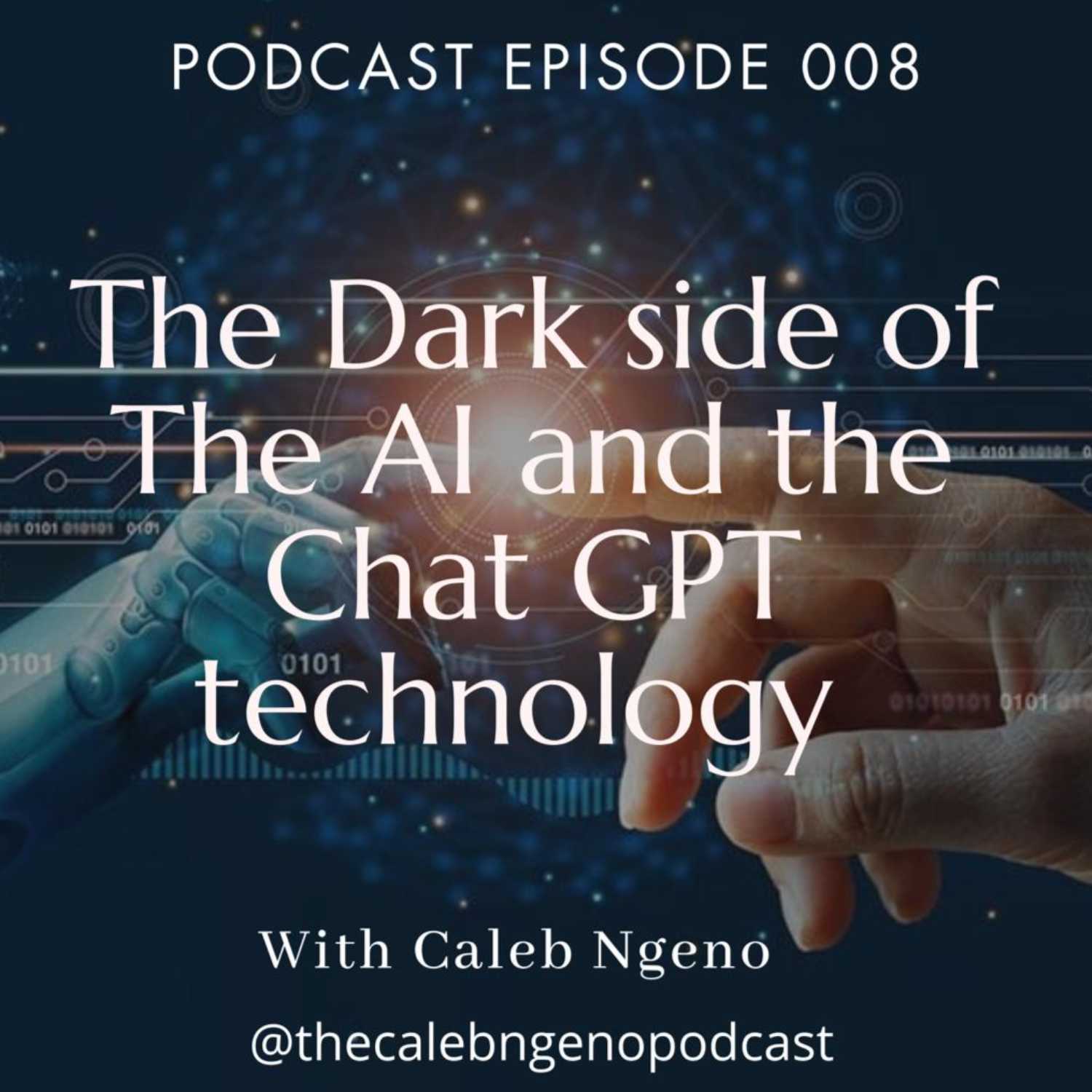 Ep 008: (The Dark Side Series)_ The Dark Side of The Artificial Intelligence and the Chat GPT new era Technology