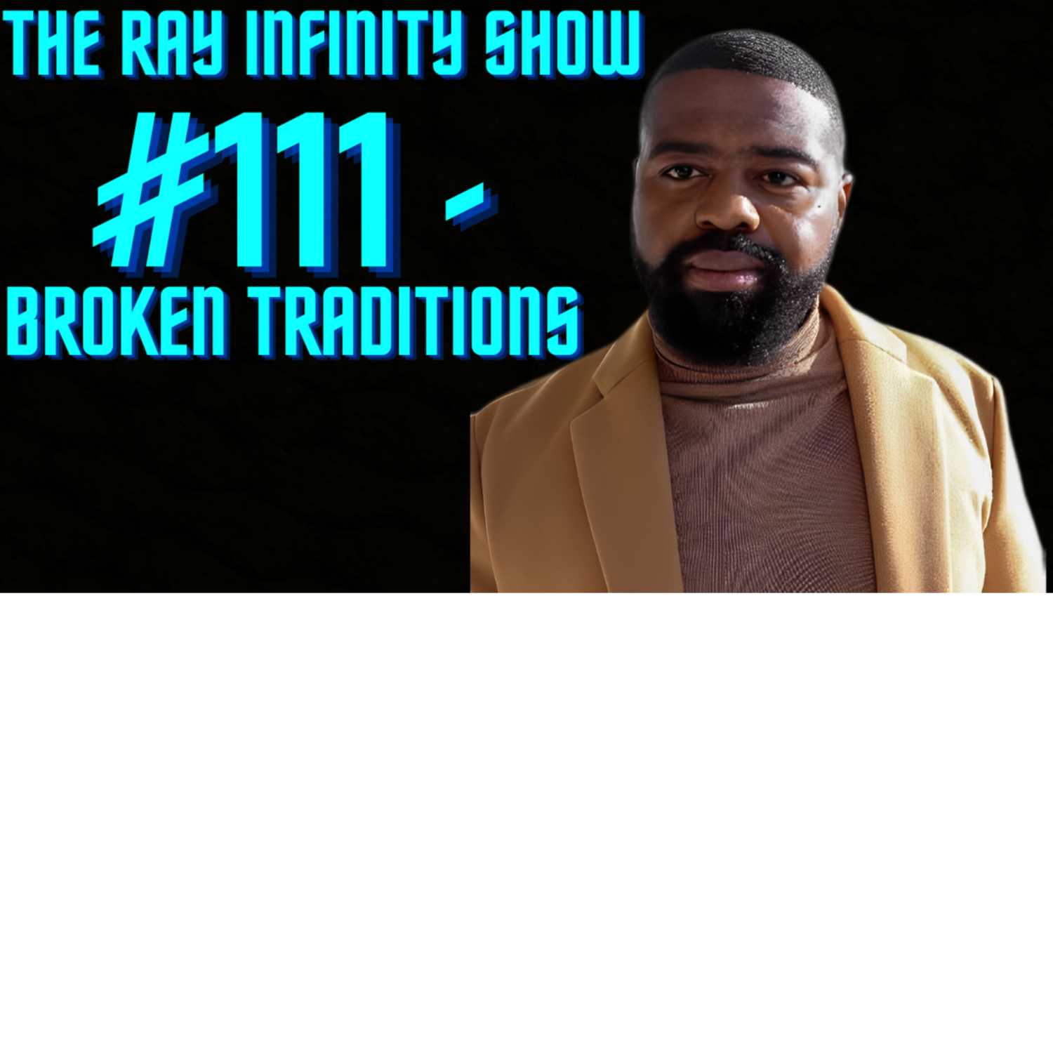 The Ray Infinity Show #111 - Broken Traditions