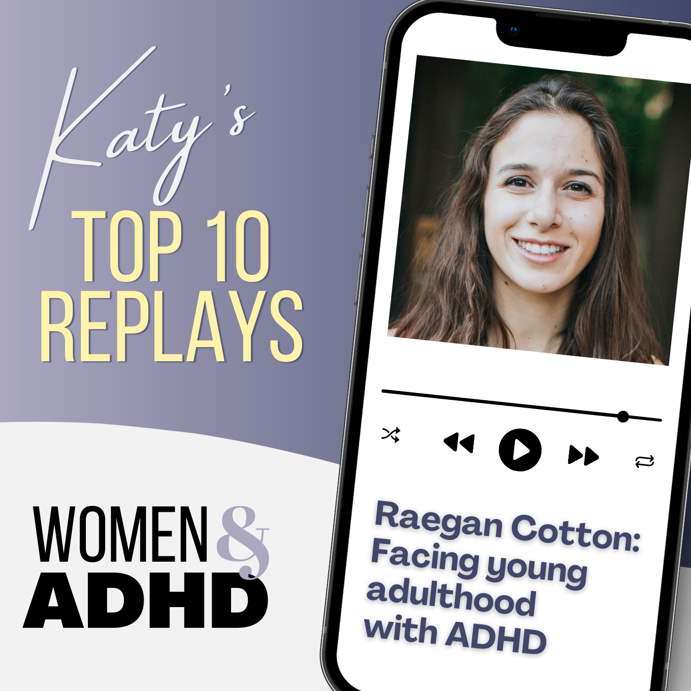 Raegan Cotton: Facing young adulthood with ADHD [Top 10 Replay with Bonus Update]